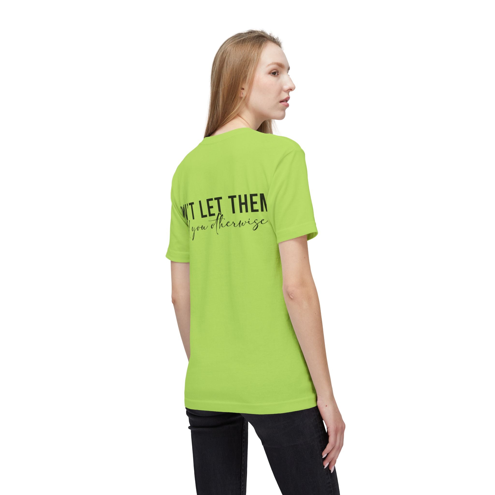 Don't Let Them Tell You Otherwise T-Shirt — Inspirational Confidence Tee