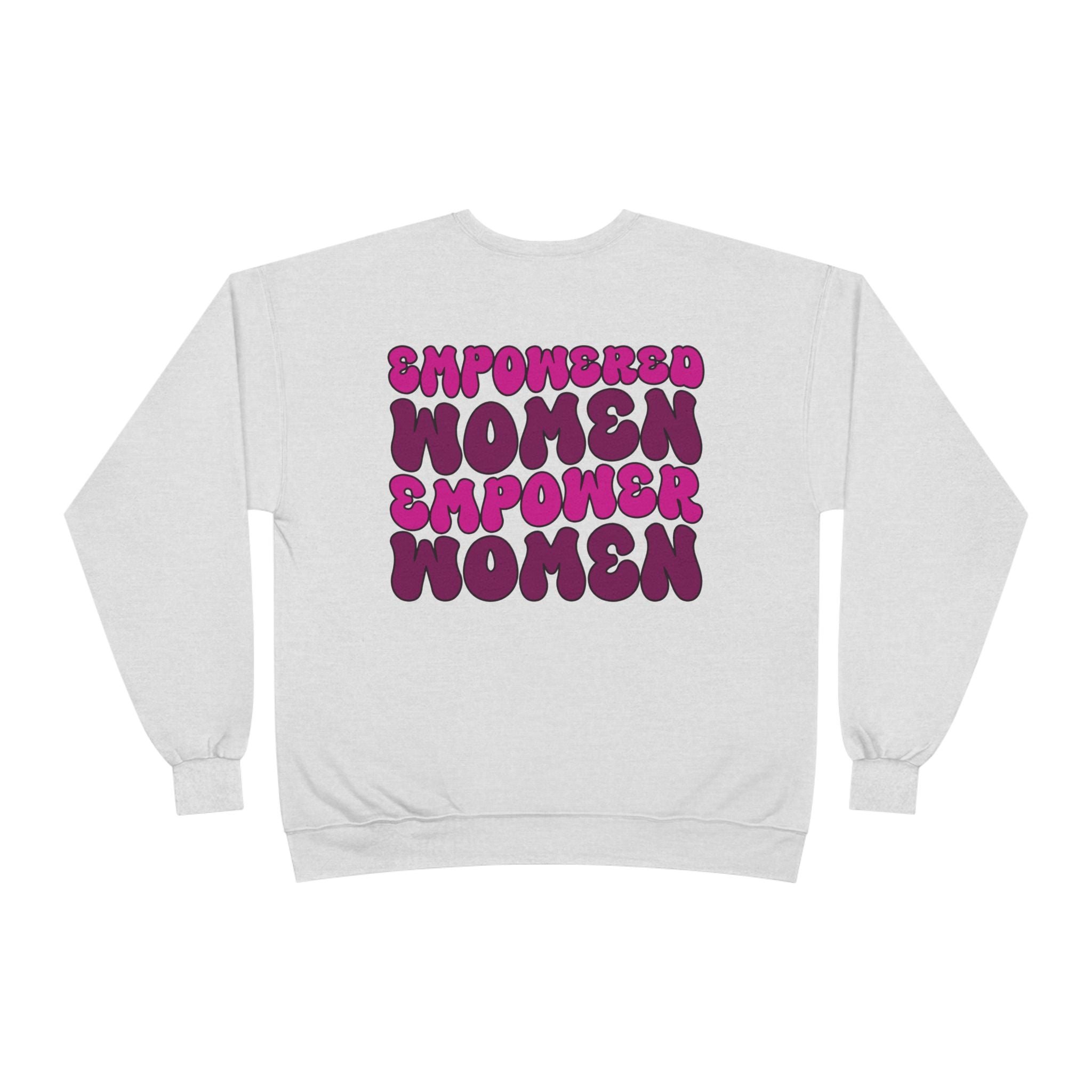 Empowered Women Empower Women Crewneck Sweatshirt