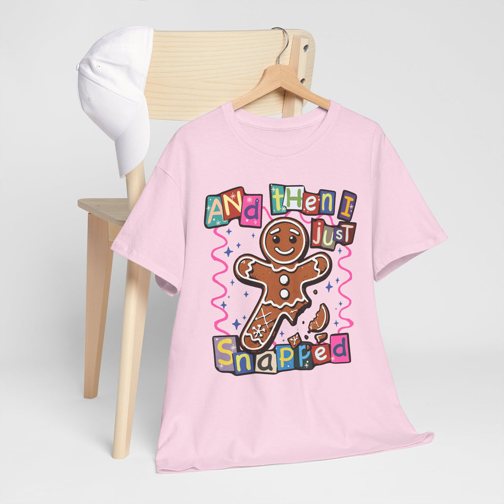 Gingerbread Cookie 'And Then I Just Snapped' Graphic Tee
