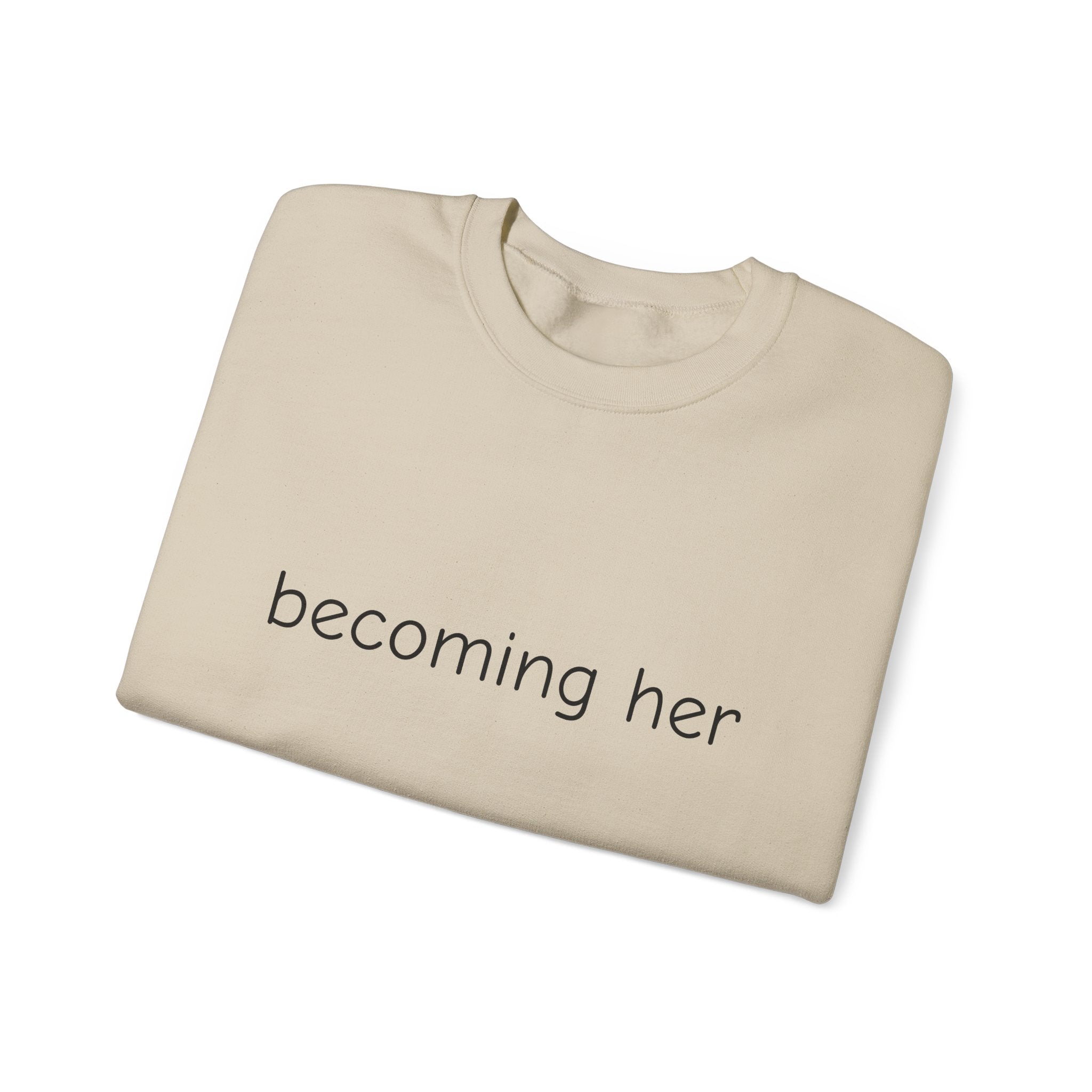 becoming her Crewneck Sweatshirt | Minimal Script Logo, Feminine Empowerment