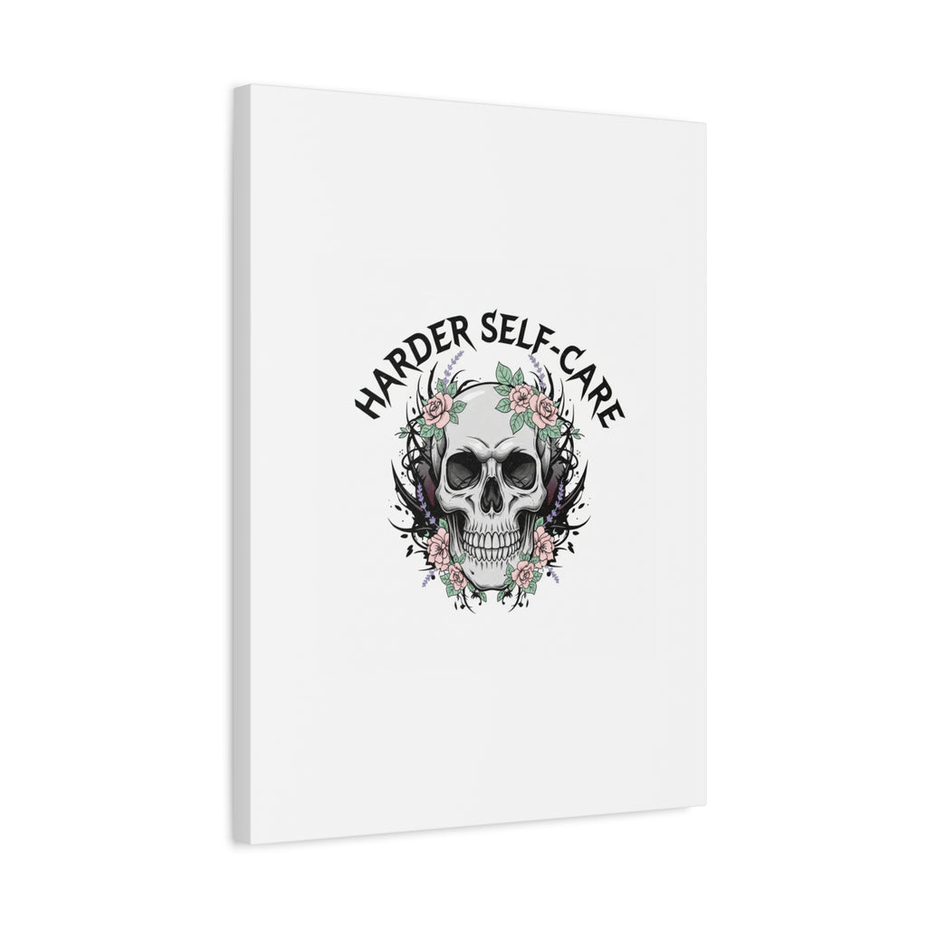 Harder Self-Care Skull Canvas | Heavy Metal Wellness, gothic wellness quote