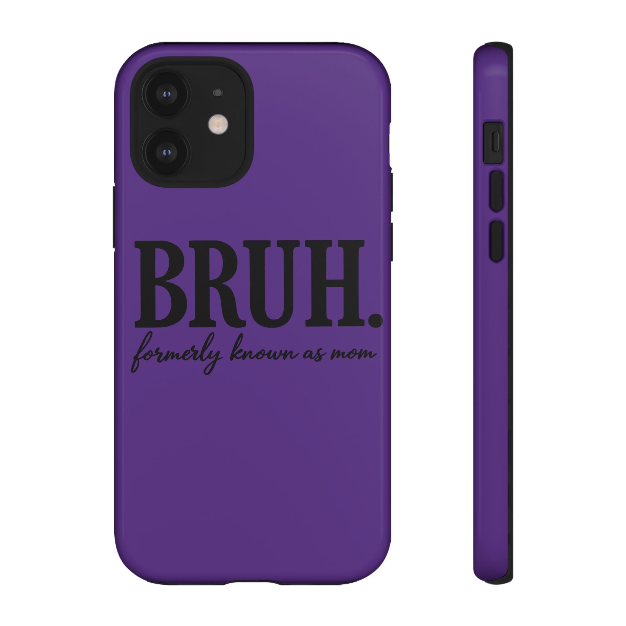 Bruh. (formerly known as Mom) Phone Case — Tough Protective Phone Cover