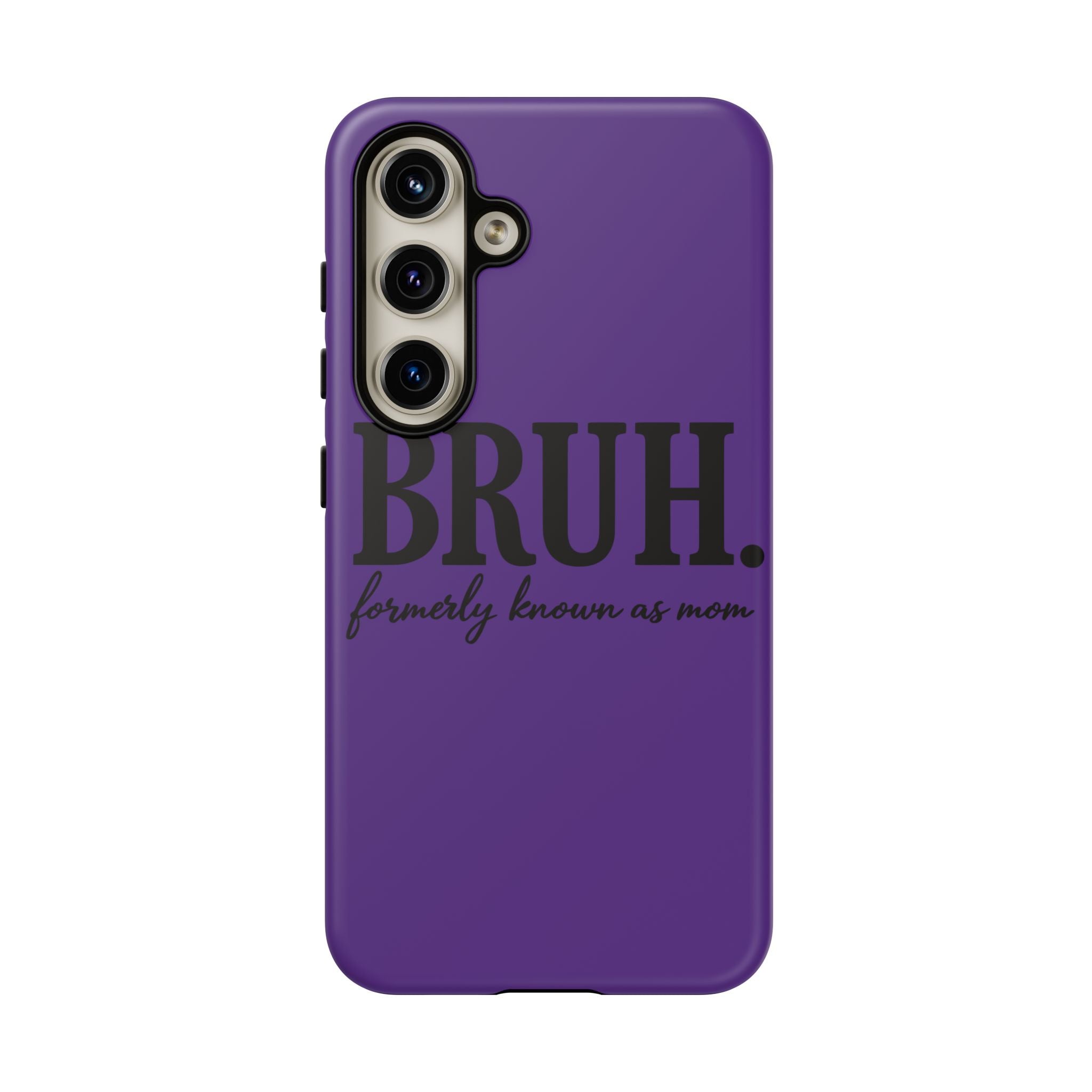 Bruh. (formerly known as Mom) Phone Case — Tough Protective Phone Cover