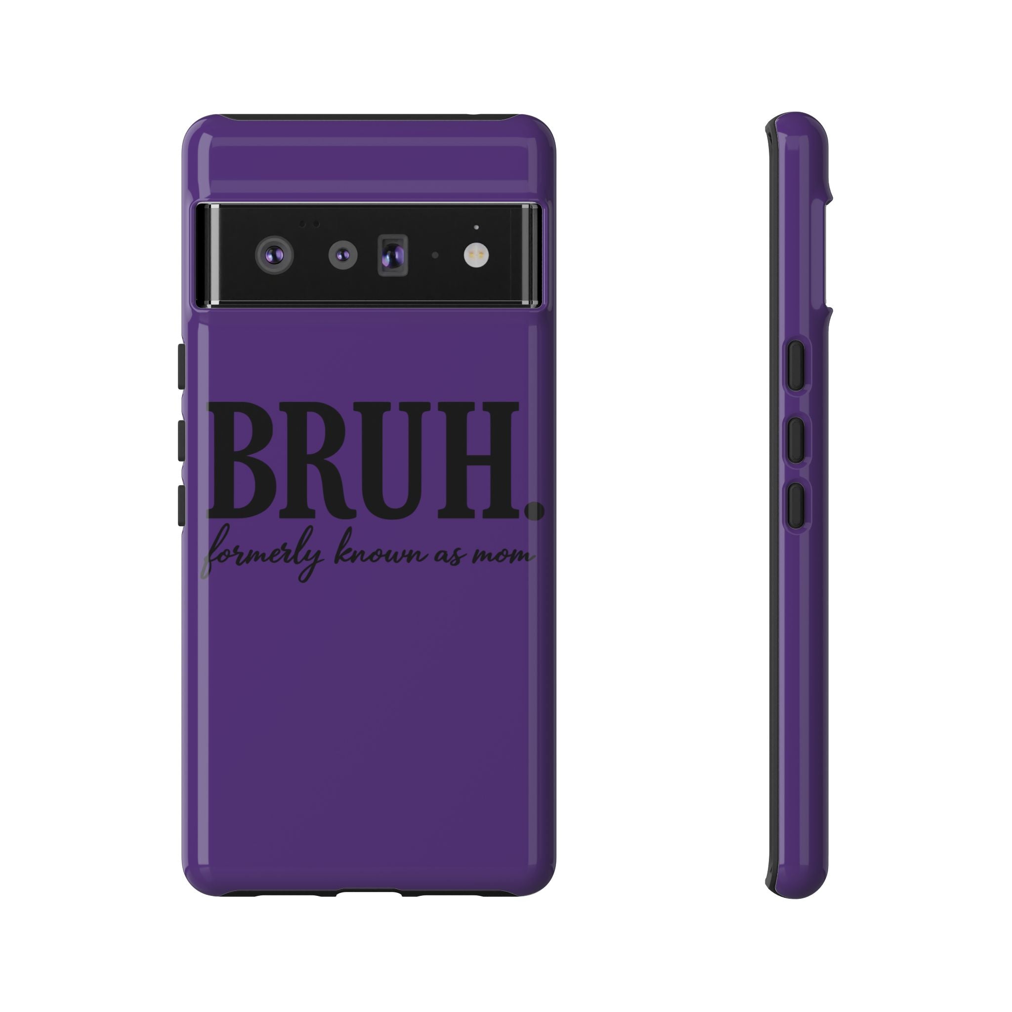 Bruh. (formerly known as Mom) Phone Case — Tough Protective Phone Cover