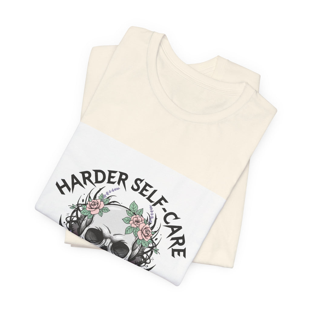 Harder Self-Care Skull Tee | metal font shirt, gothic wellness quote