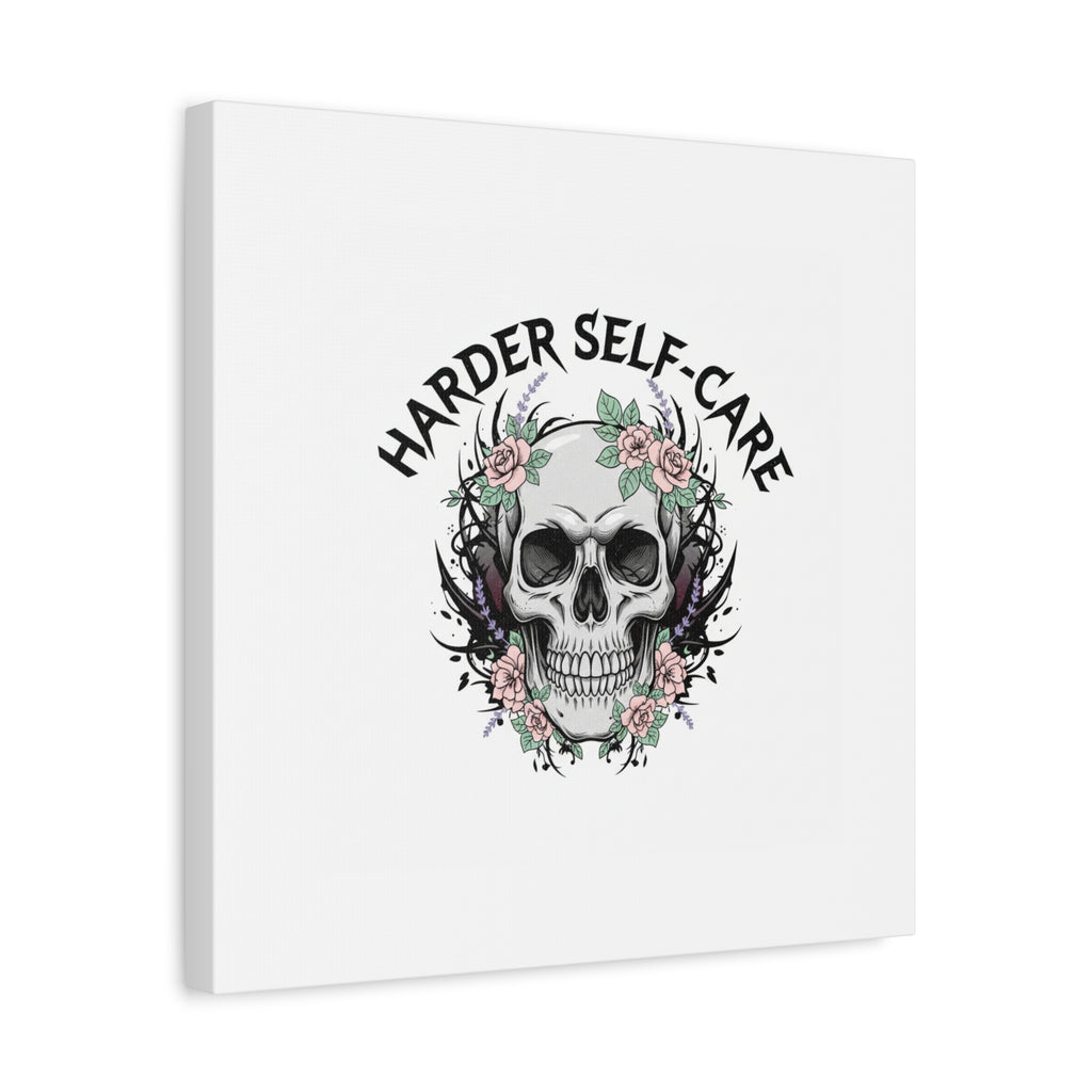 Harder Self-Care Skull Canvas | Heavy Metal Wellness, gothic wellness quote