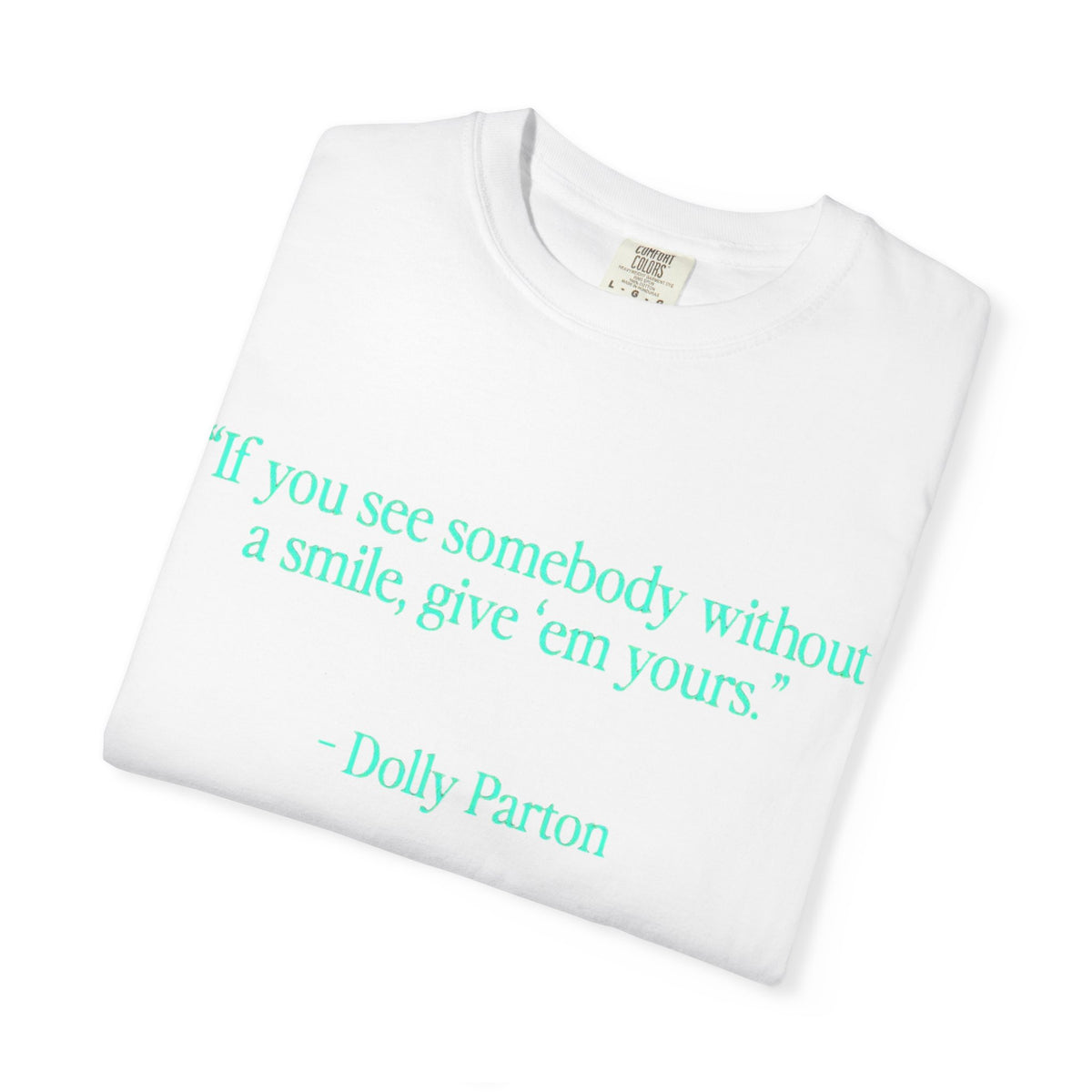 Dolly Parton Quote T-Shirt – "If you see somebody without a smile, give 'em yours"