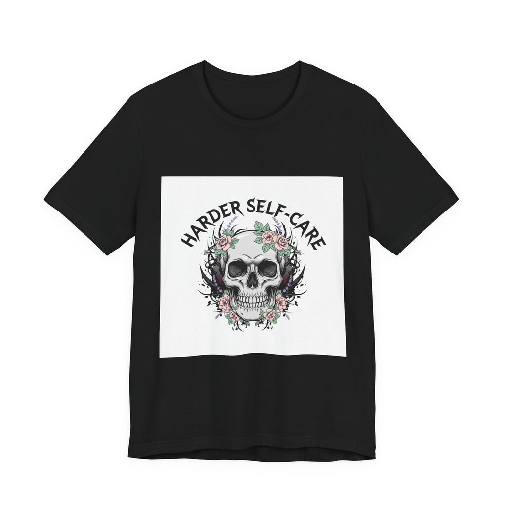 Harder Self-Care Skull Tee | metal font shirt, gothic wellness quote