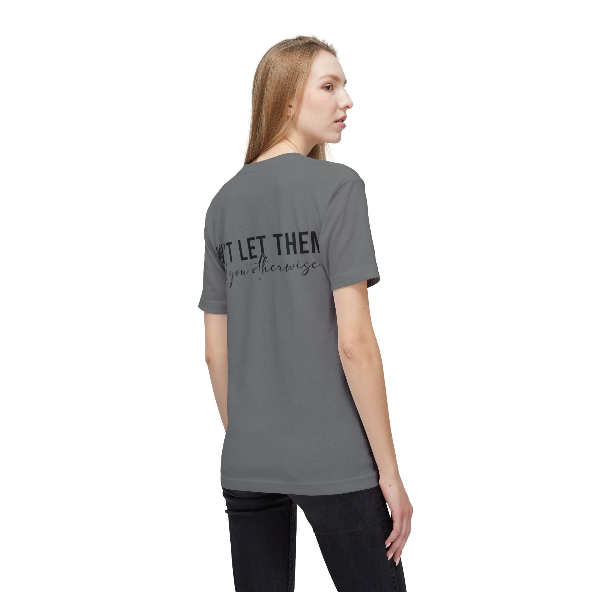 Don't Let Them Tell You Otherwise T-Shirt — Inspirational Confidence Tee