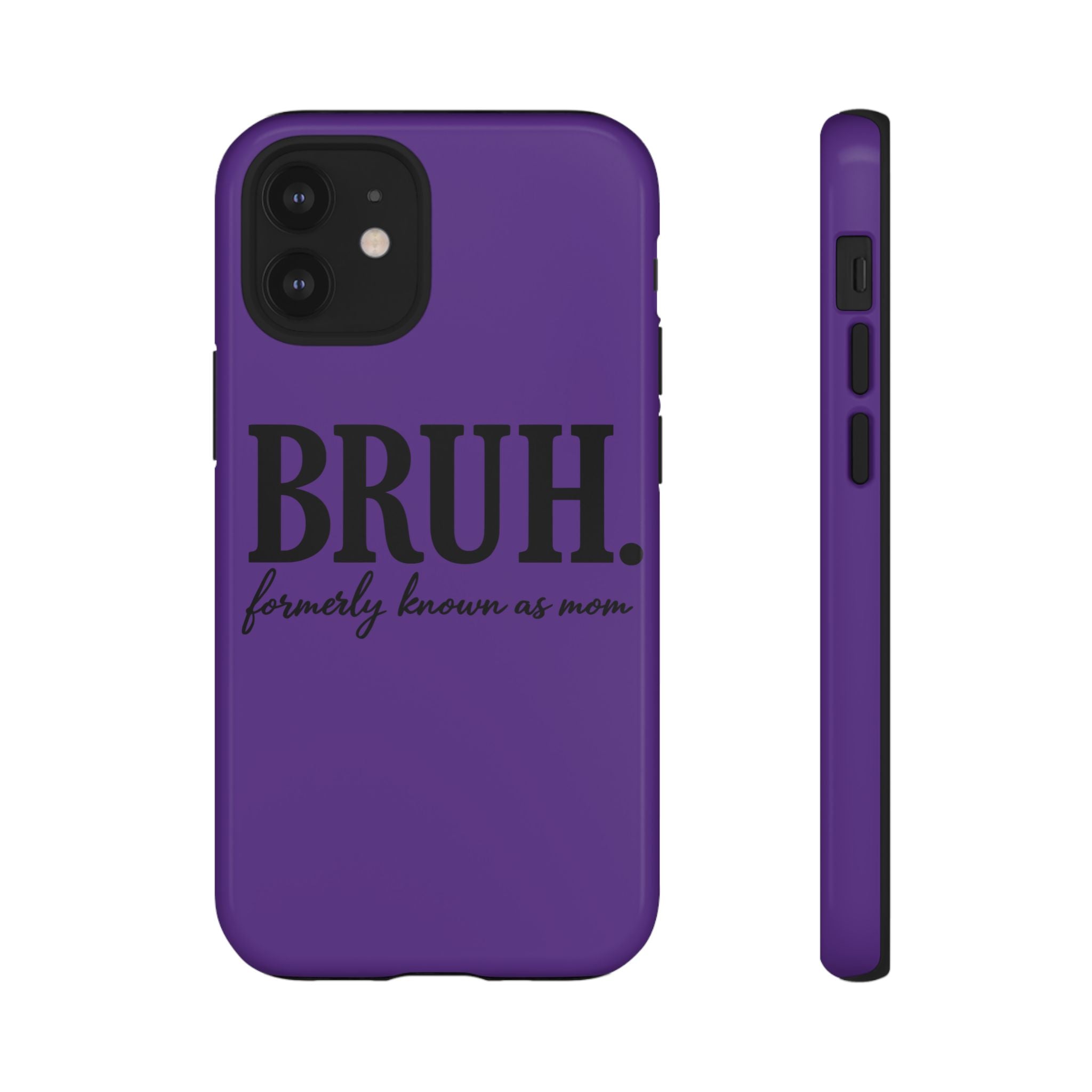 Bruh. (formerly known as Mom) Phone Case — Tough Protective Phone Cover