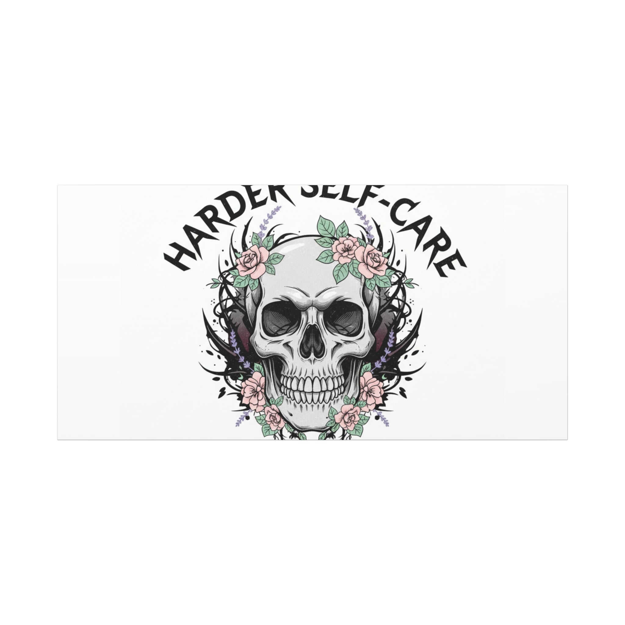 Harder Self-Care Skull Canvas | Heavy Metal Wellness, gothic wellness quote