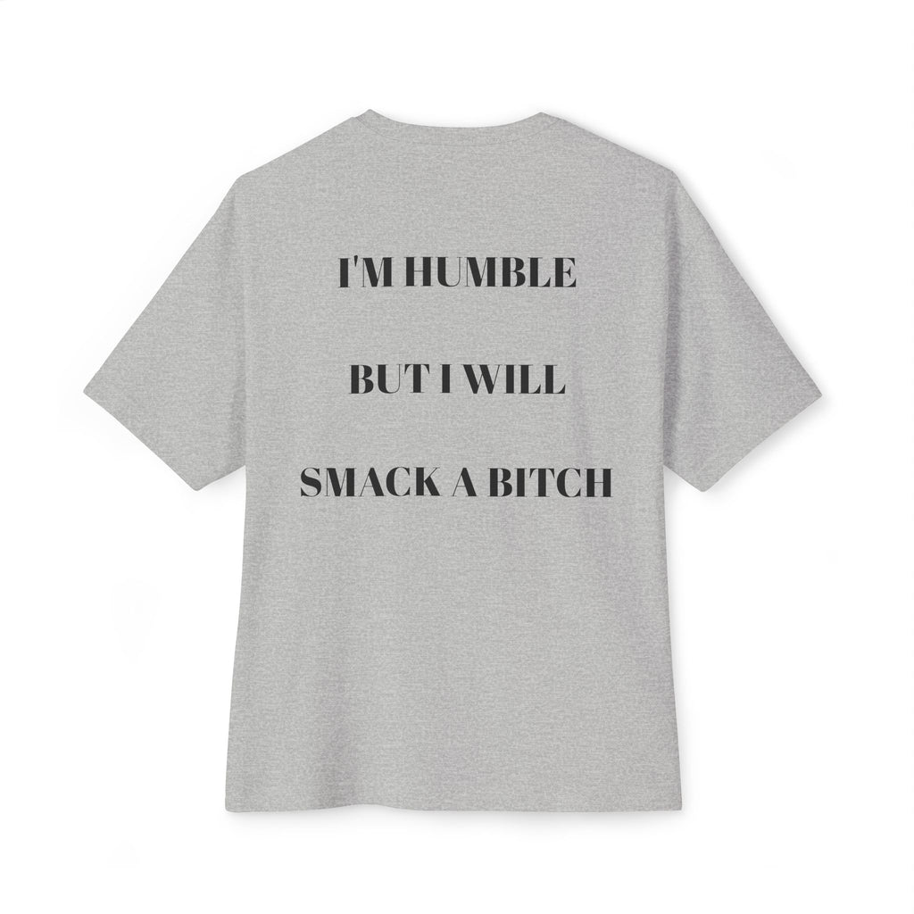 Boxy Tee — “I’m Humble But I Will Smack A Bitch” Graphic Shirt