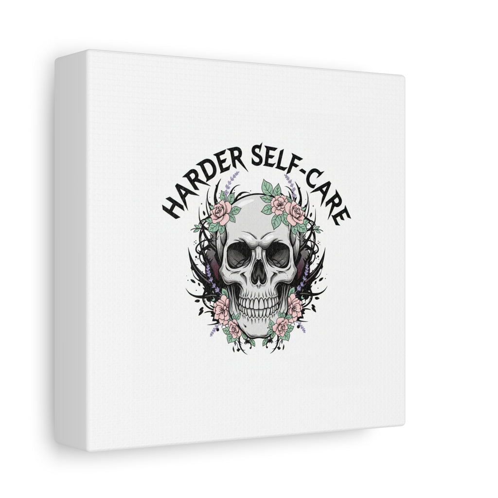 Harder Self-Care Skull Canvas | Heavy Metal Wellness, gothic wellness quote