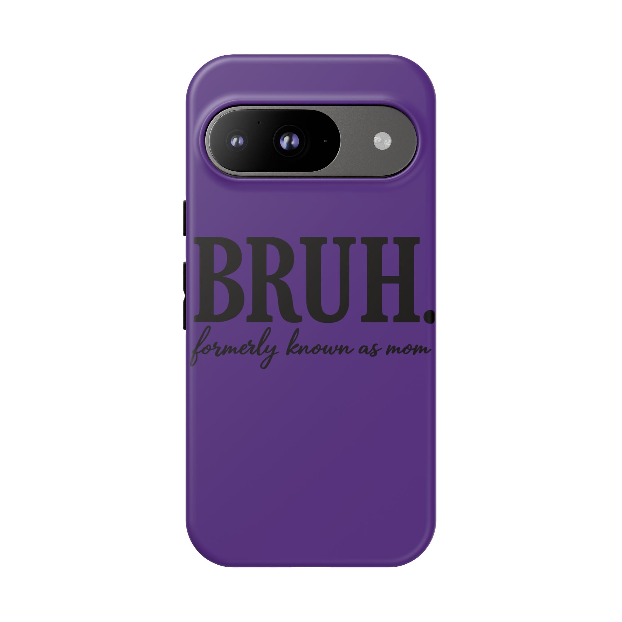 Bruh. (formerly known as Mom) Phone Case — Tough Protective Phone Cover