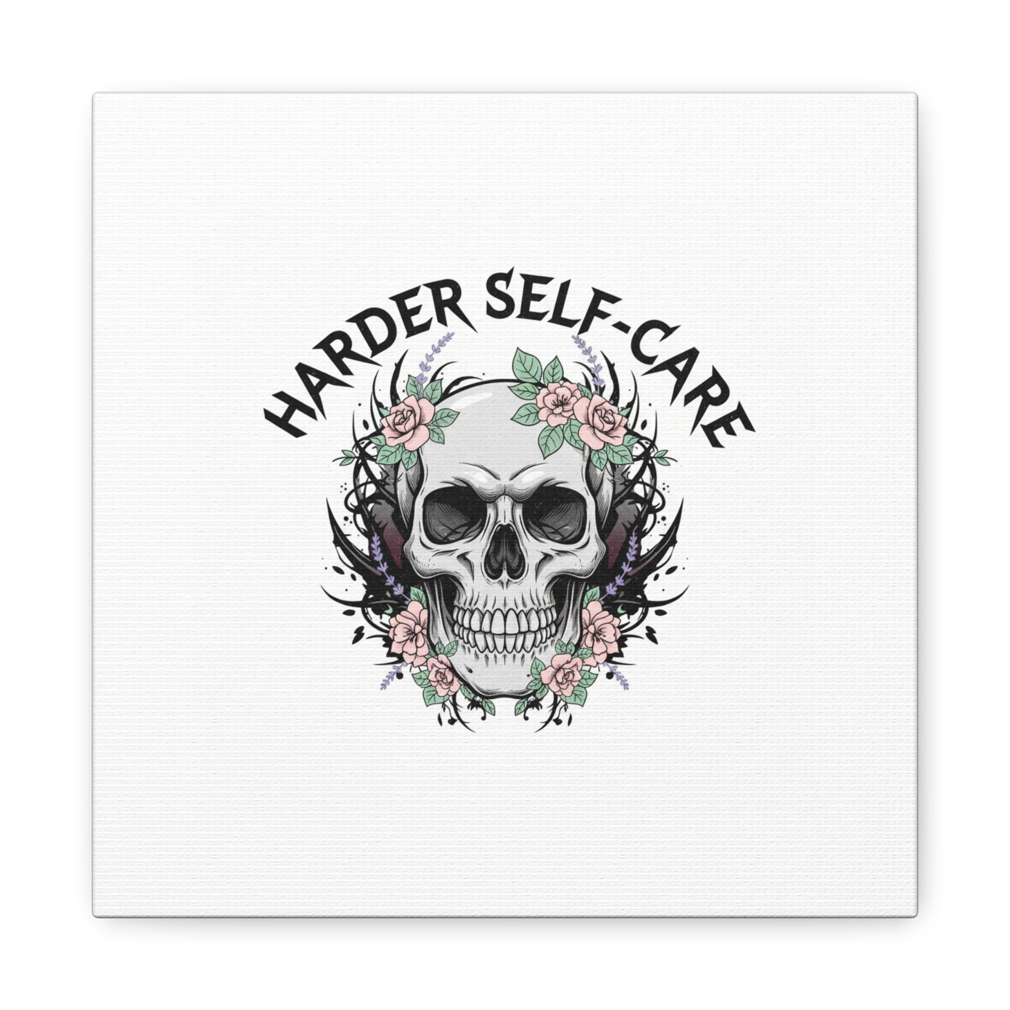 Harder Self-Care Skull Canvas | Heavy Metal Wellness, gothic wellness quote