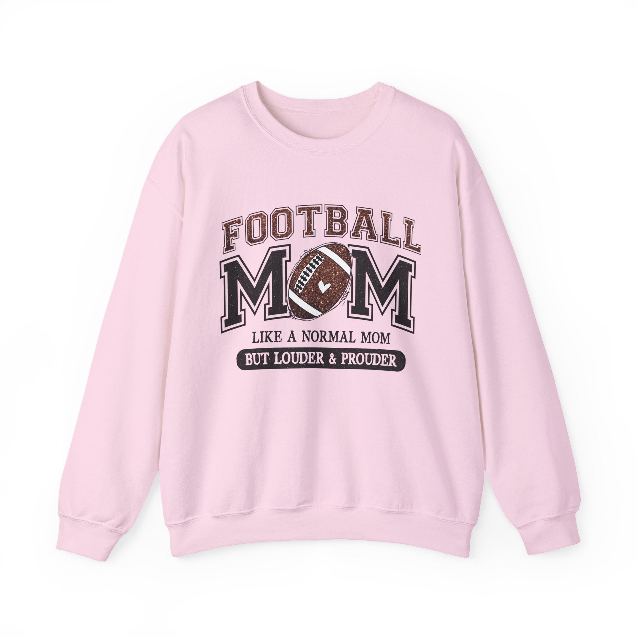 Football Mom Sweatshirt – “Like a Normal Mom But Louder & Prouder” Crewneck