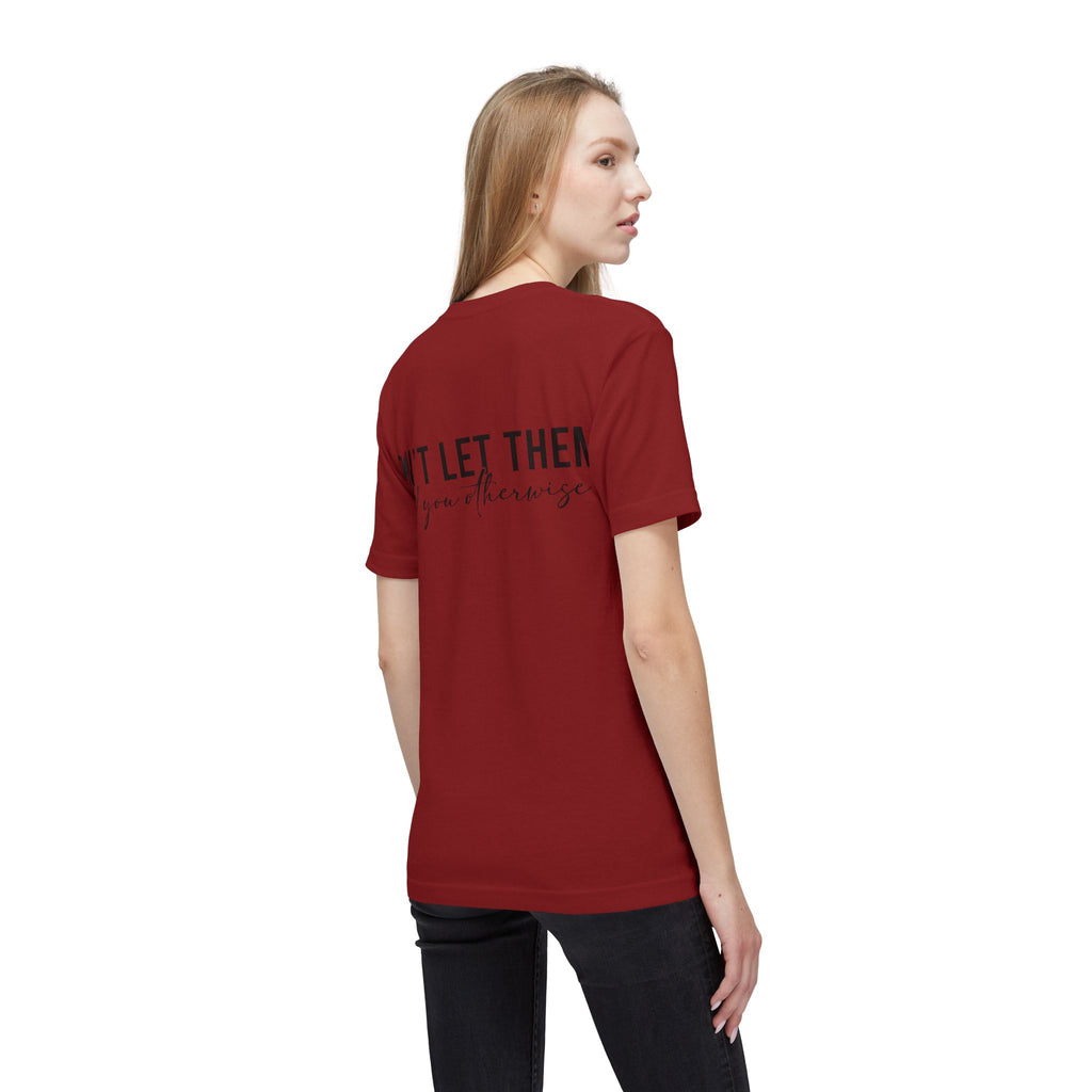 Don't Let Them Tell You Otherwise T-Shirt — Inspirational Confidence Tee