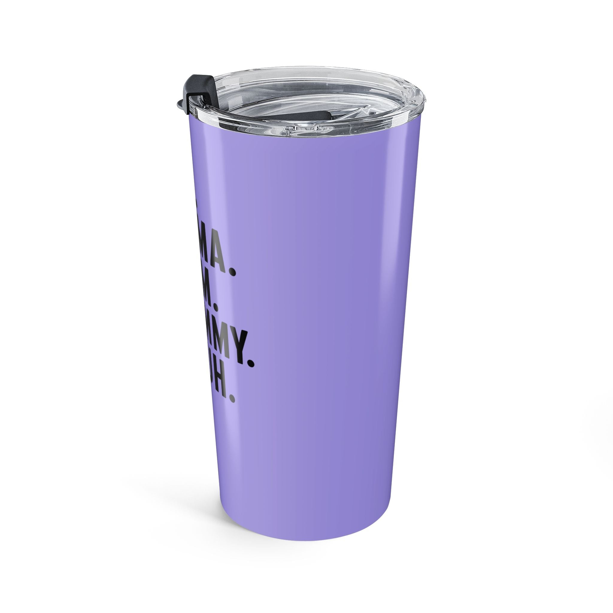 Mom Life Purple 20oz Tumbler — "Ma. Mama. Mom. Mommy. Bruh." Travel Cup
