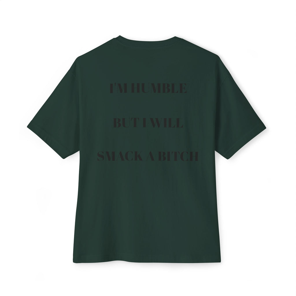 Boxy Tee — “I’m Humble But I Will Smack A Bitch” Graphic Shirt