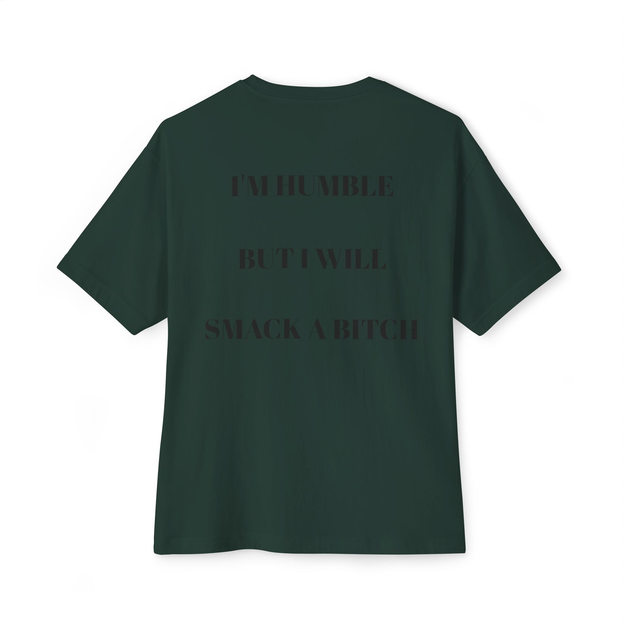 Boxy Tee — “I’m Humble But I Will Smack A Bitch” Graphic Shirt
