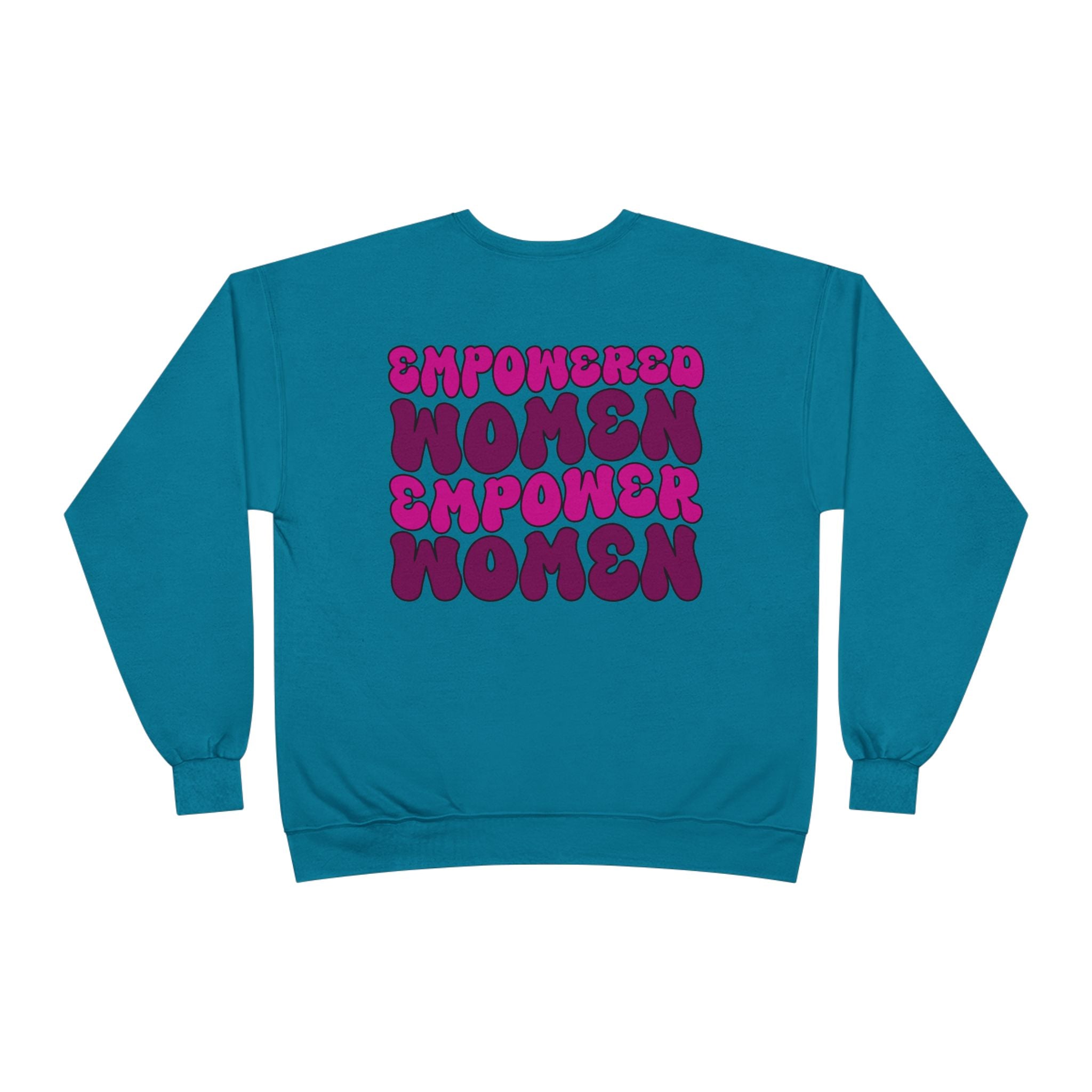 Empowered Women Empower Women Crewneck Sweatshirt