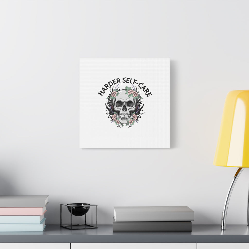 Harder Self-Care Skull Canvas | Heavy Metal Wellness, gothic wellness quote