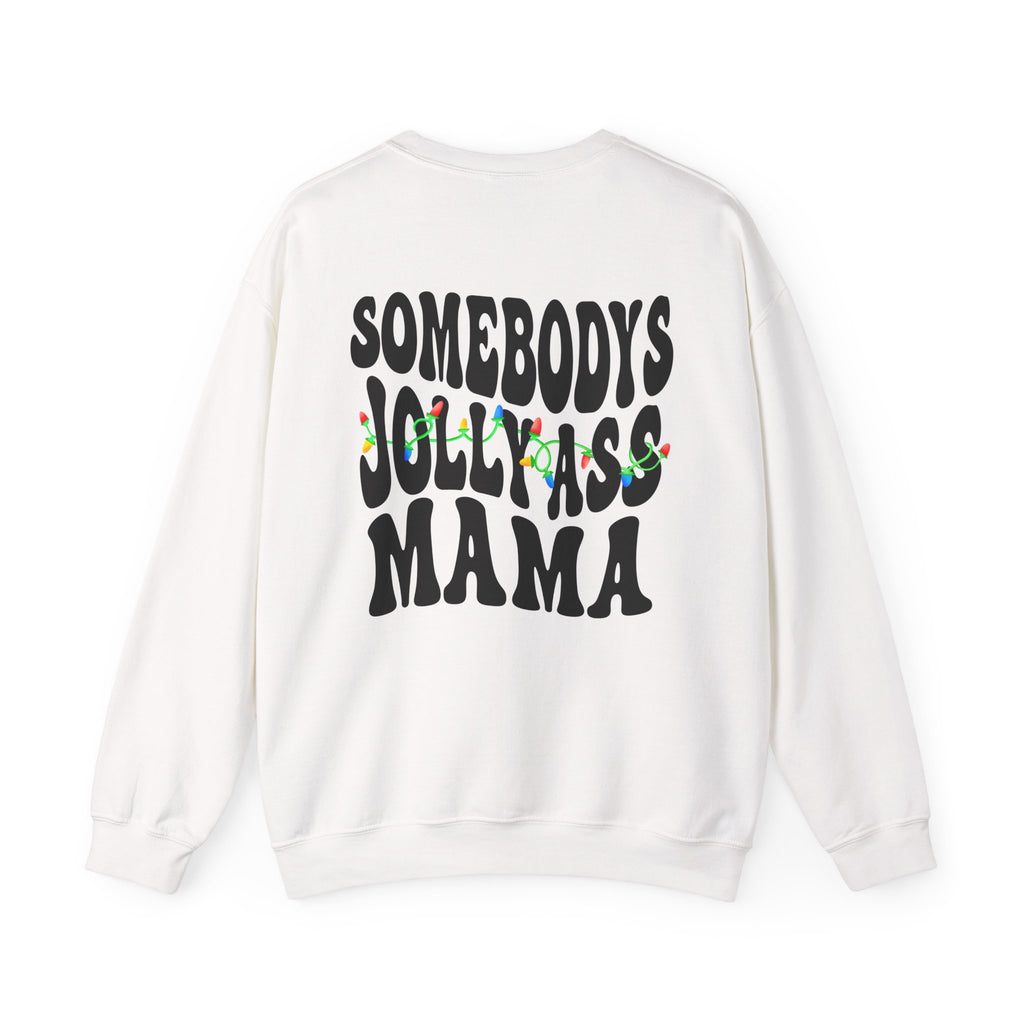Somebody's Jolly-Ass Mama Sweatshirt