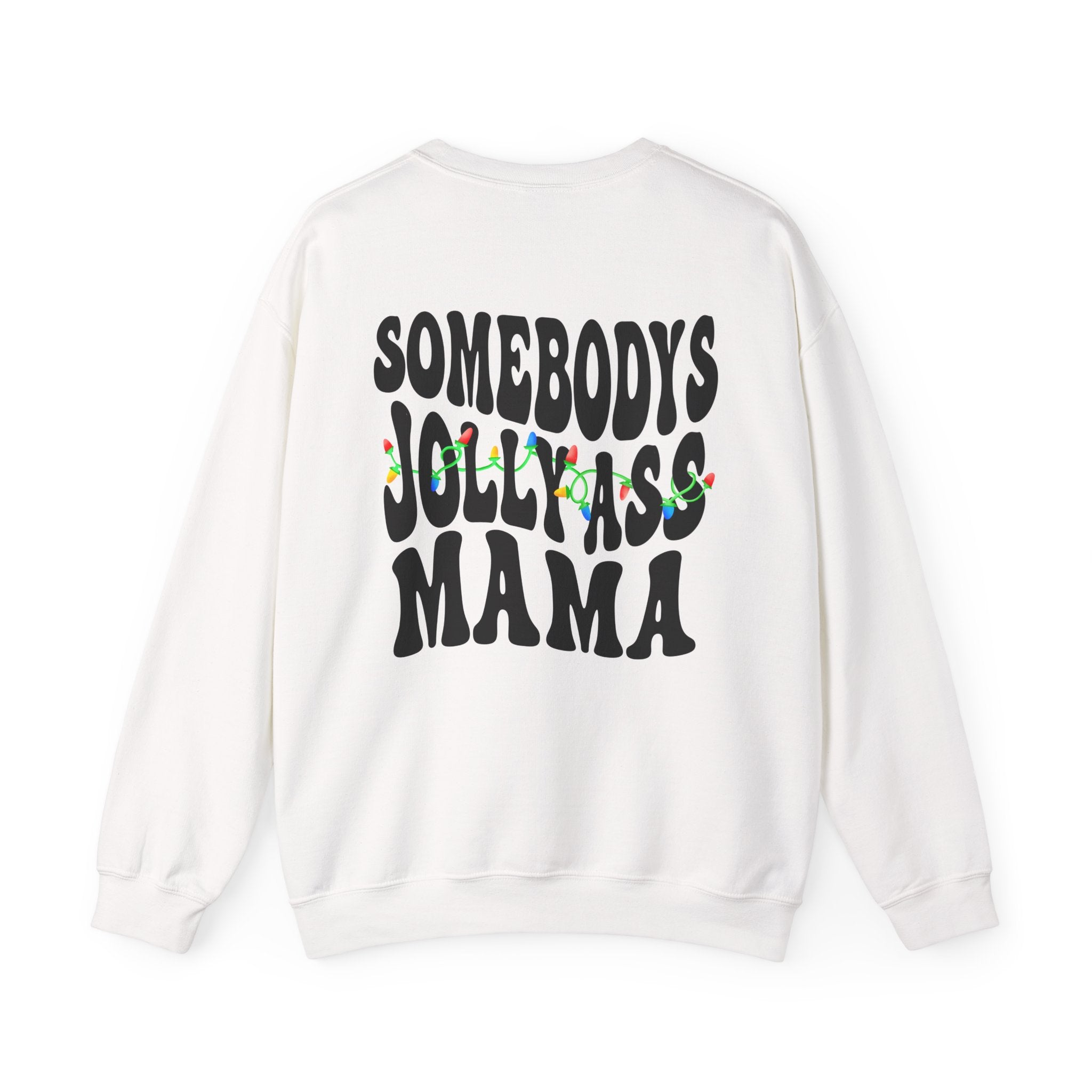 Somebody's Jolly-Ass Mama Sweatshirt