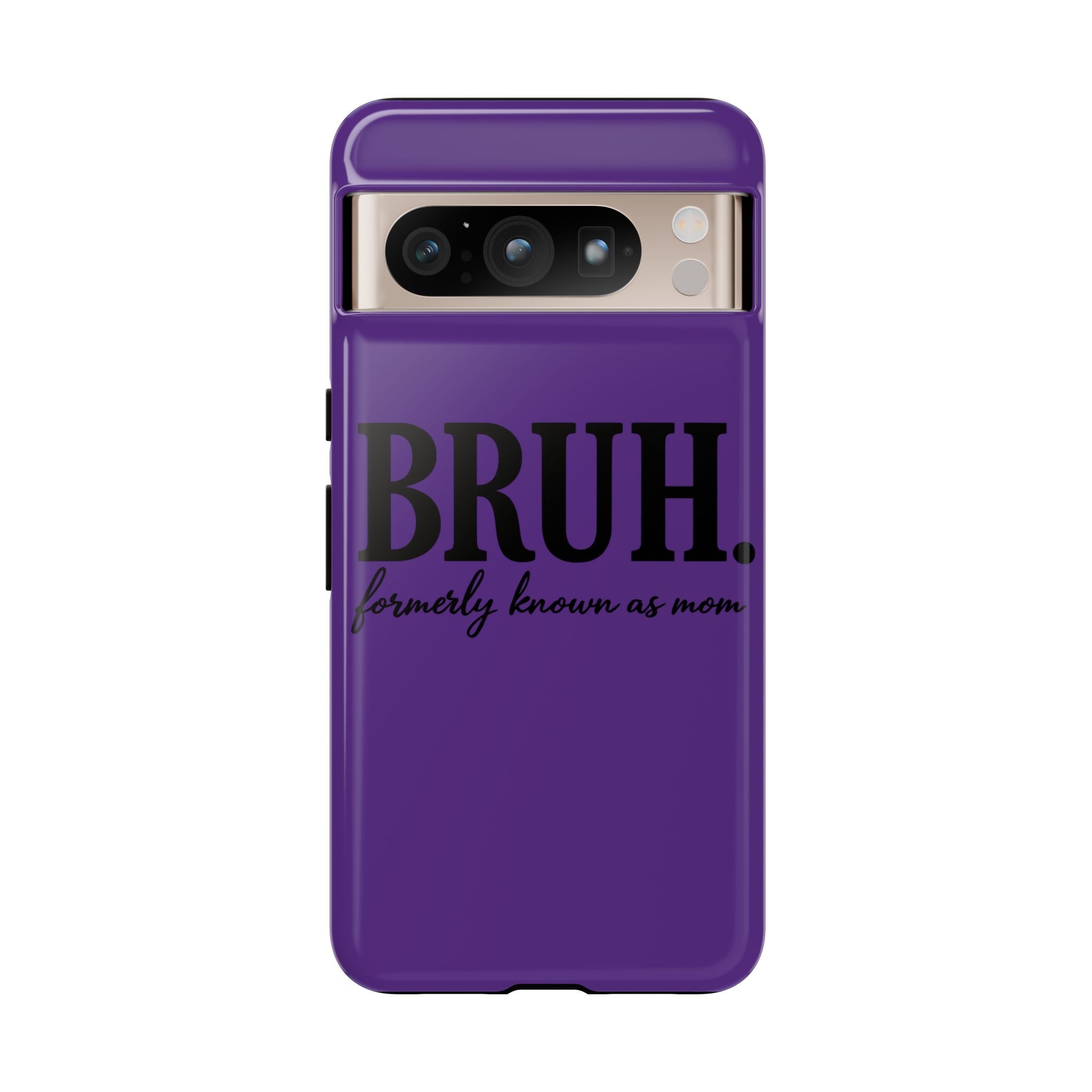 Bruh. (formerly known as Mom) Phone Case — Tough Protective Phone Cover