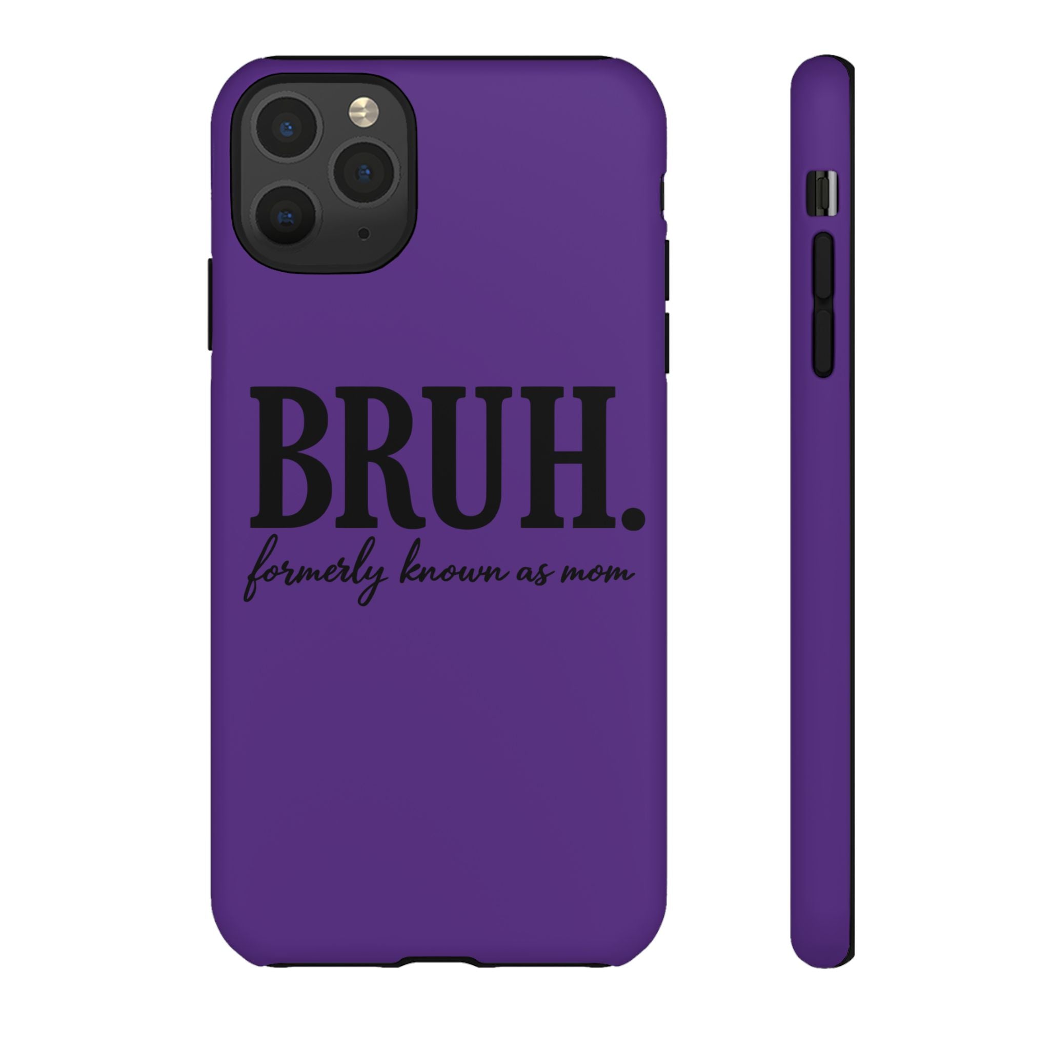 Bruh. (formerly known as Mom) Phone Case — Tough Protective Phone Cover