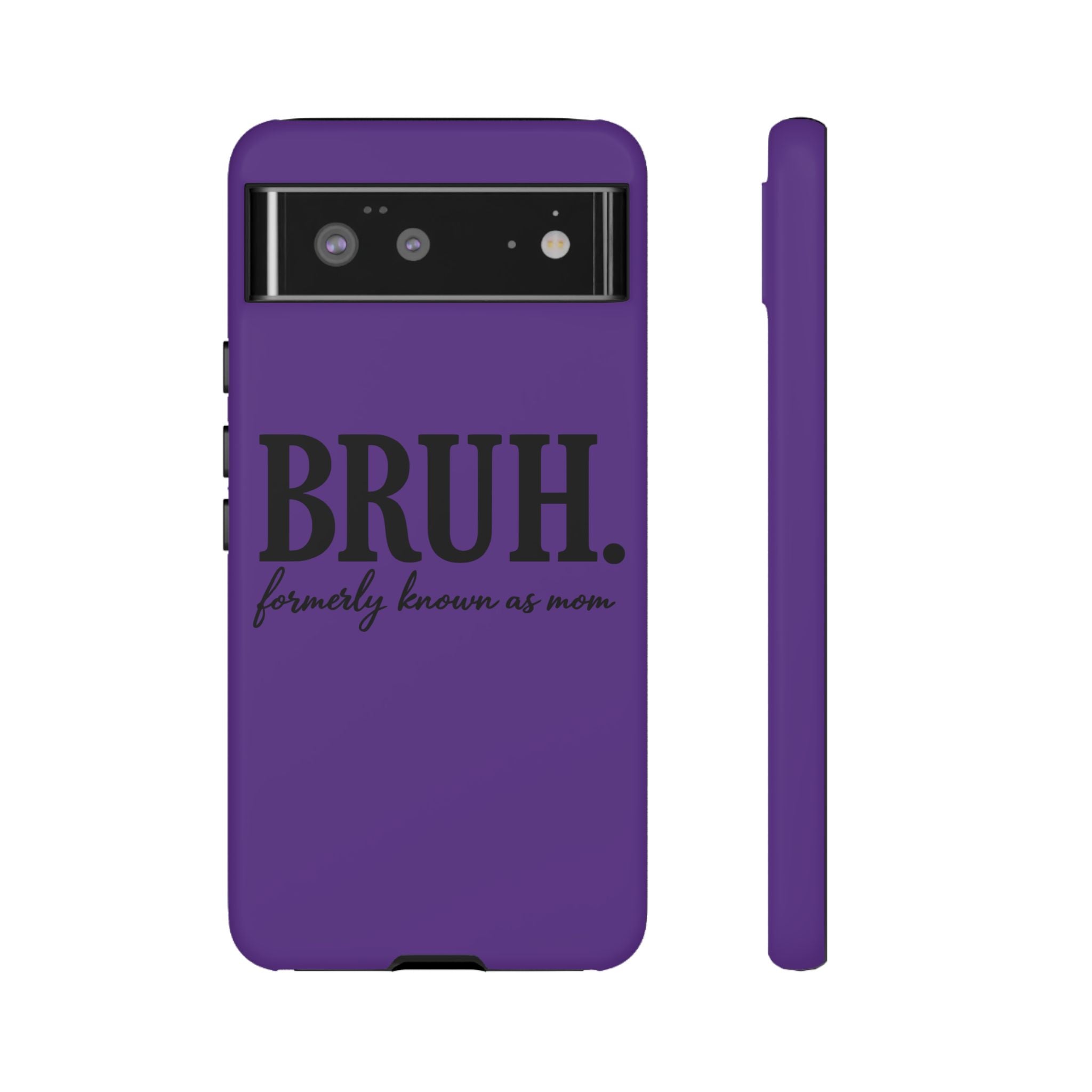 Bruh. (formerly known as Mom) Phone Case — Tough Protective Phone Cover