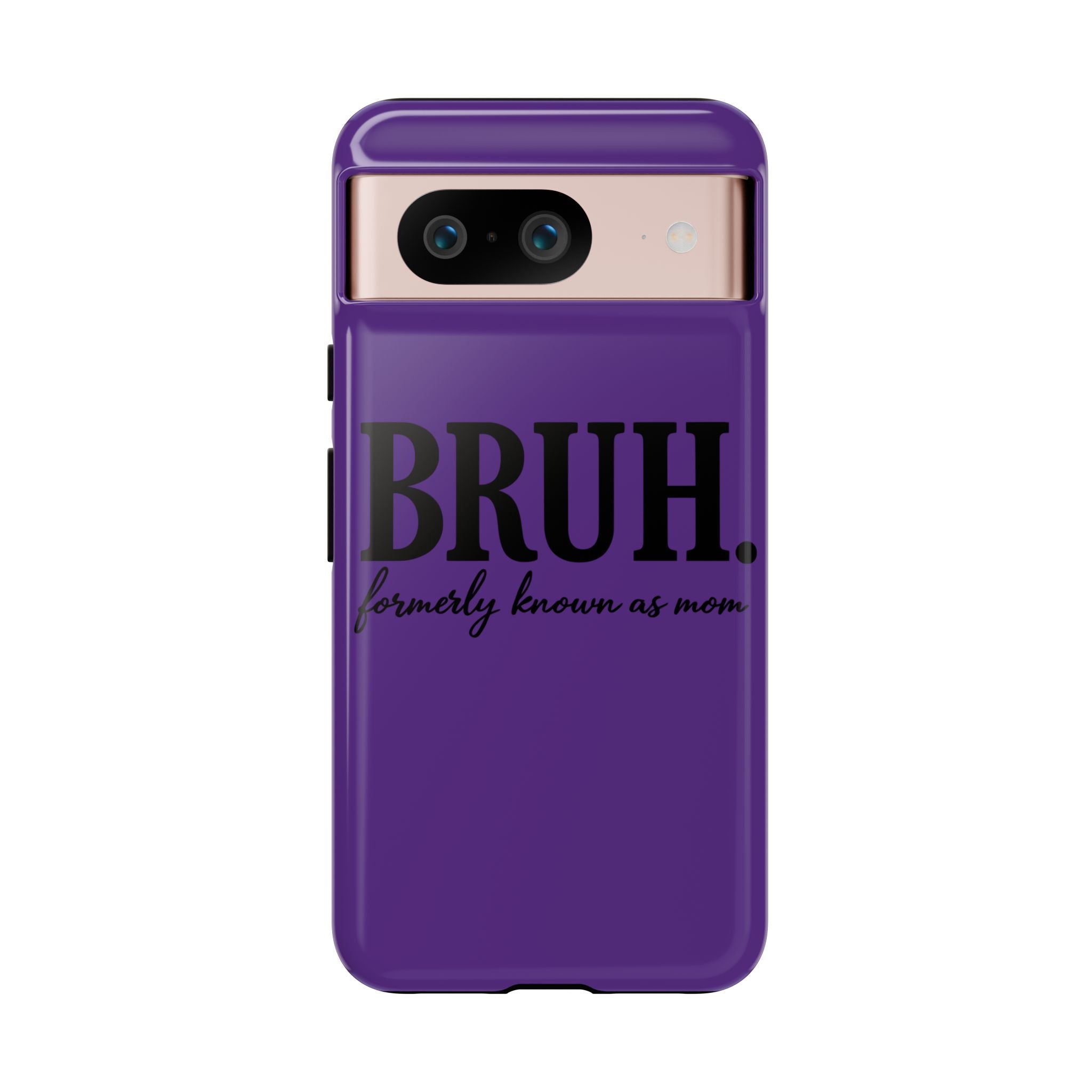 Bruh. (formerly known as Mom) Phone Case — Tough Protective Phone Cover