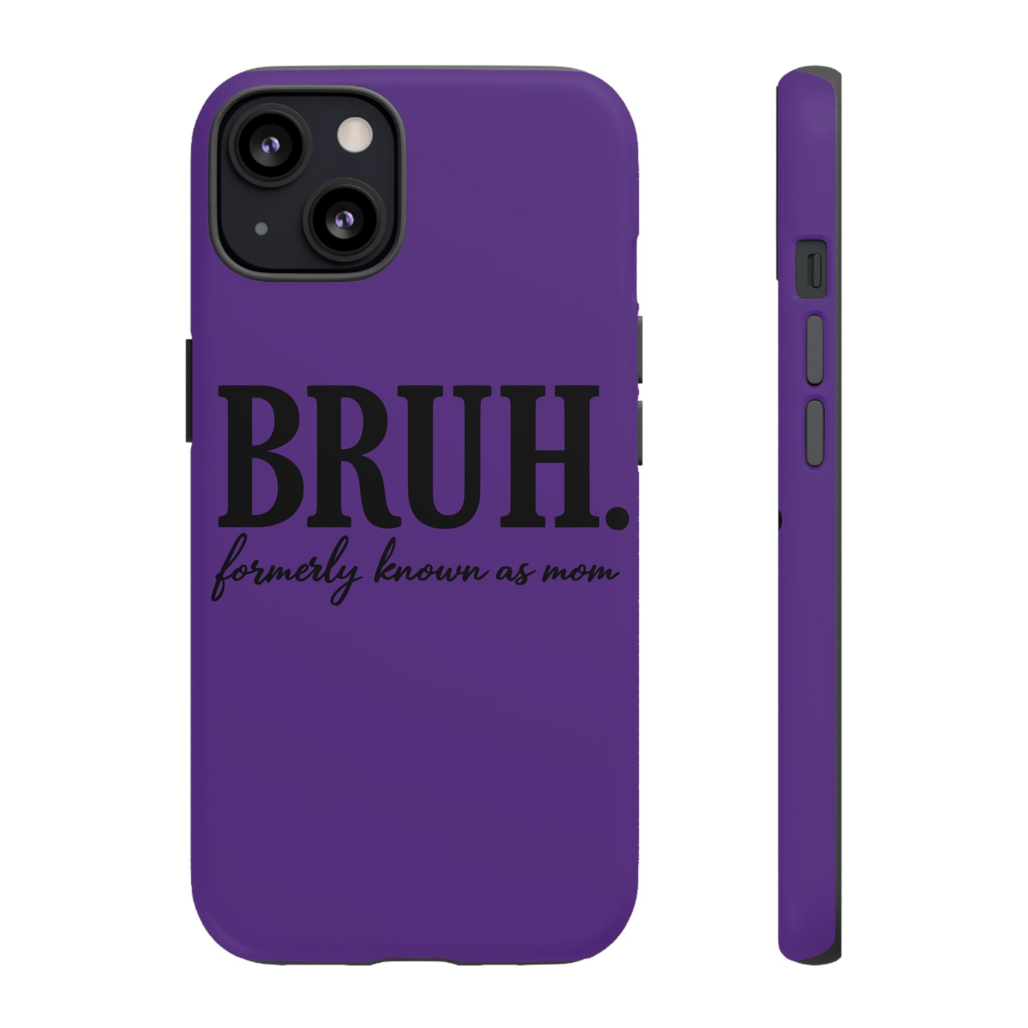 Bruh. (formerly known as Mom) Phone Case — Tough Protective Phone Cover