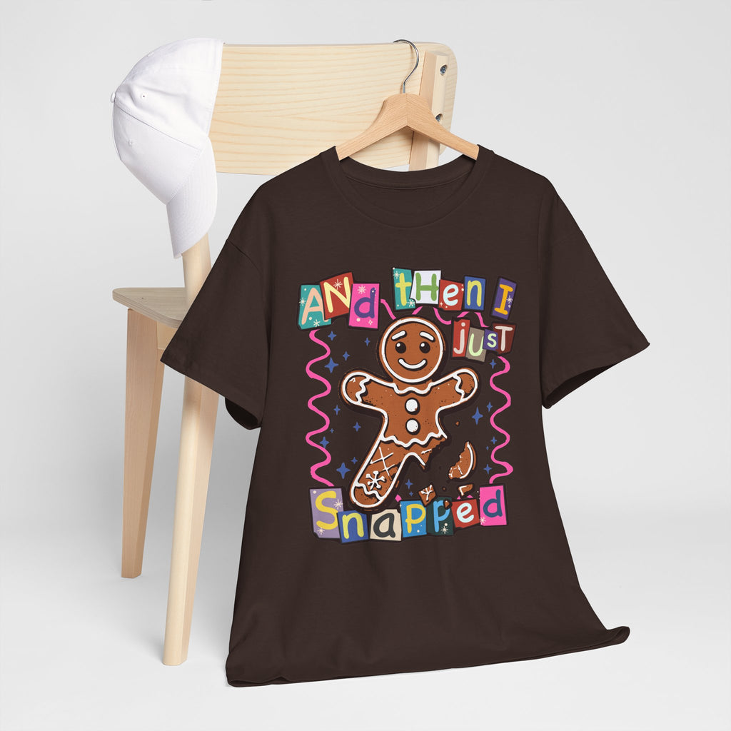 Gingerbread Cookie 'And Then I Just Snapped' Graphic Tee