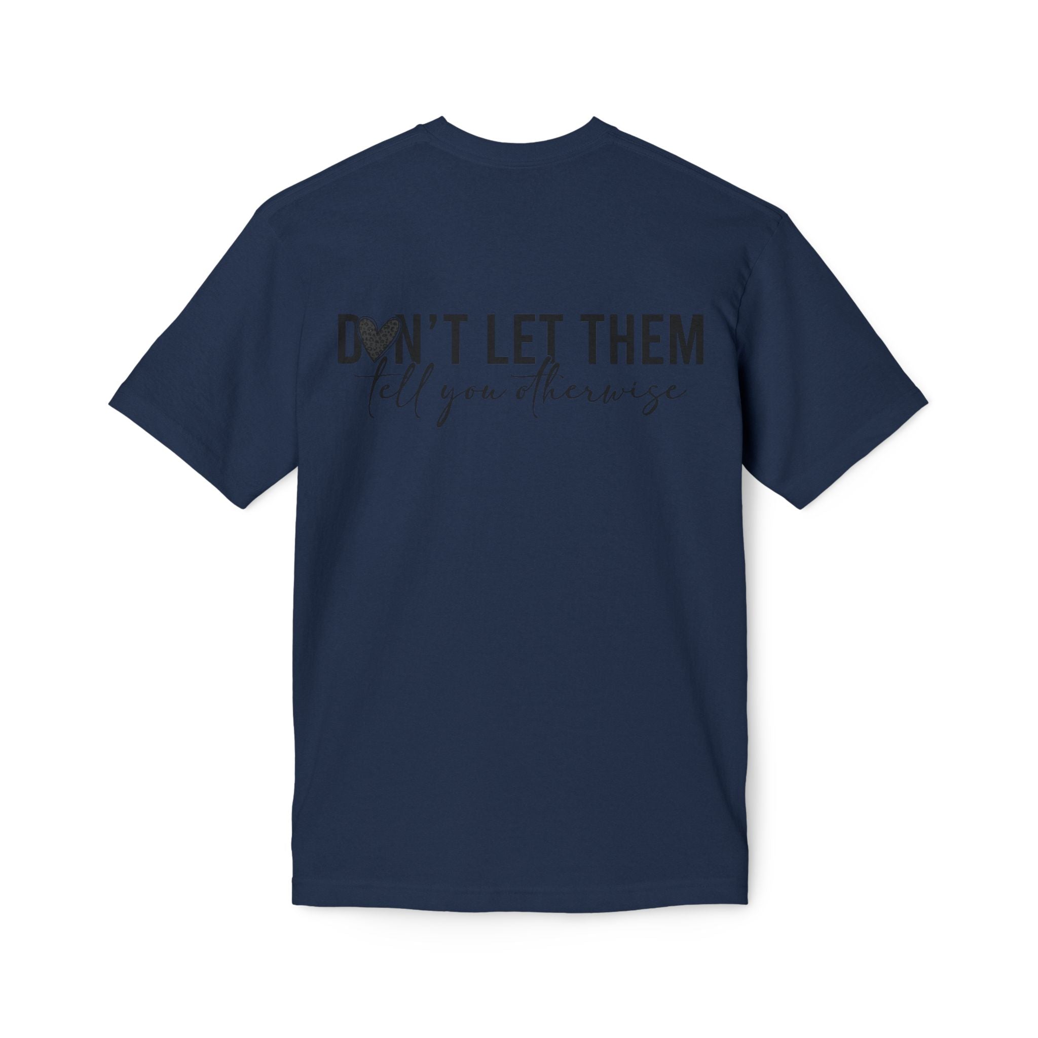 Don't Let Them Tell You Otherwise T-Shirt — Inspirational Confidence Tee