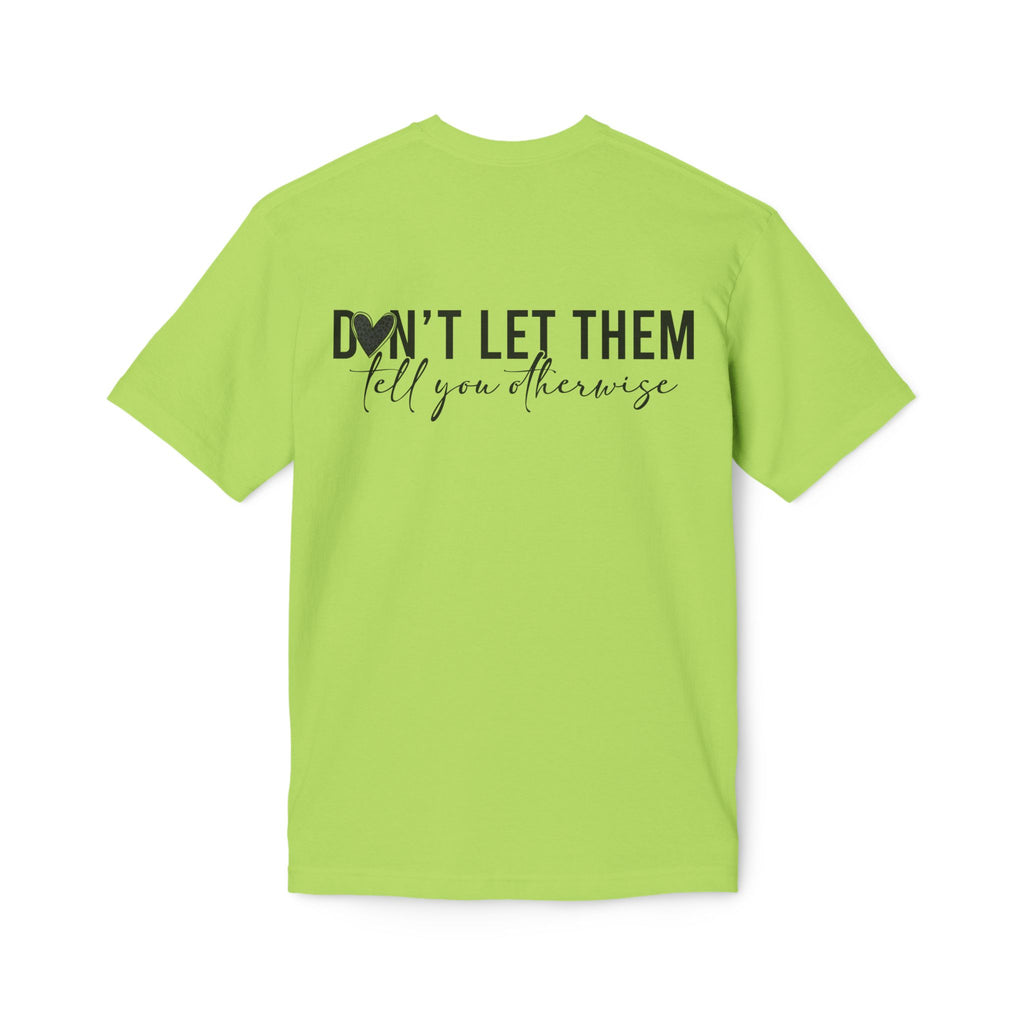 Don't Let Them Tell You Otherwise T-Shirt — Inspirational Confidence Tee