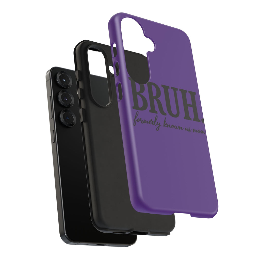 Bruh. (formerly known as Mom) Phone Case — Tough Protective Phone Cover