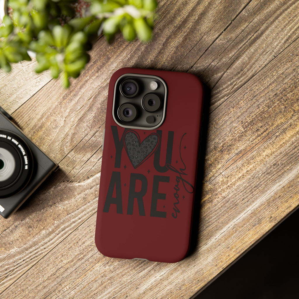 You Are Enough Phone Case — Inspirational Protective iPhone Cover (Maroon)