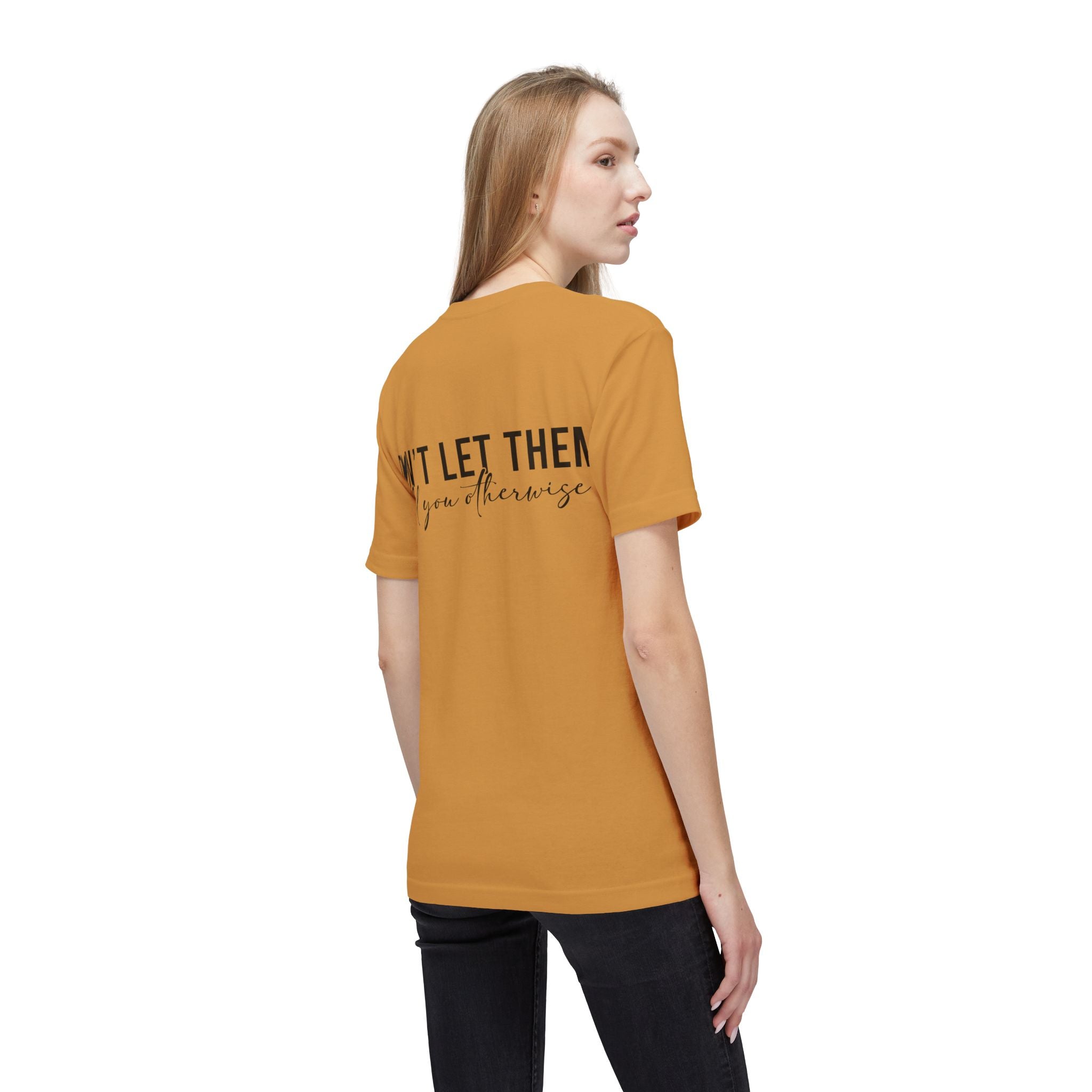 Don't Let Them Tell You Otherwise T-Shirt — Inspirational Confidence Tee
