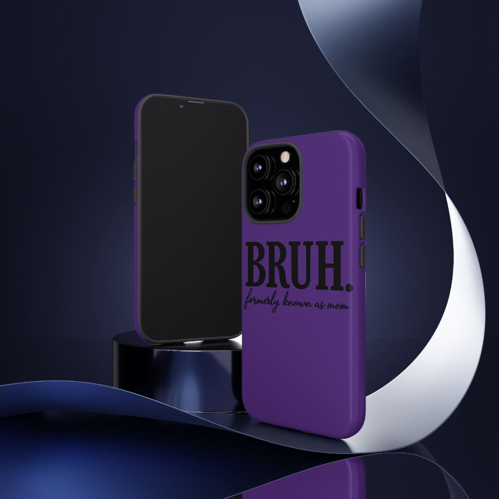 Bruh. (formerly known as Mom) Phone Case — Tough Protective Phone Cover