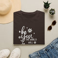 Be You T-Shirt — Inspirational Floral 'Be You The World Will Adjust' Graphic Tee