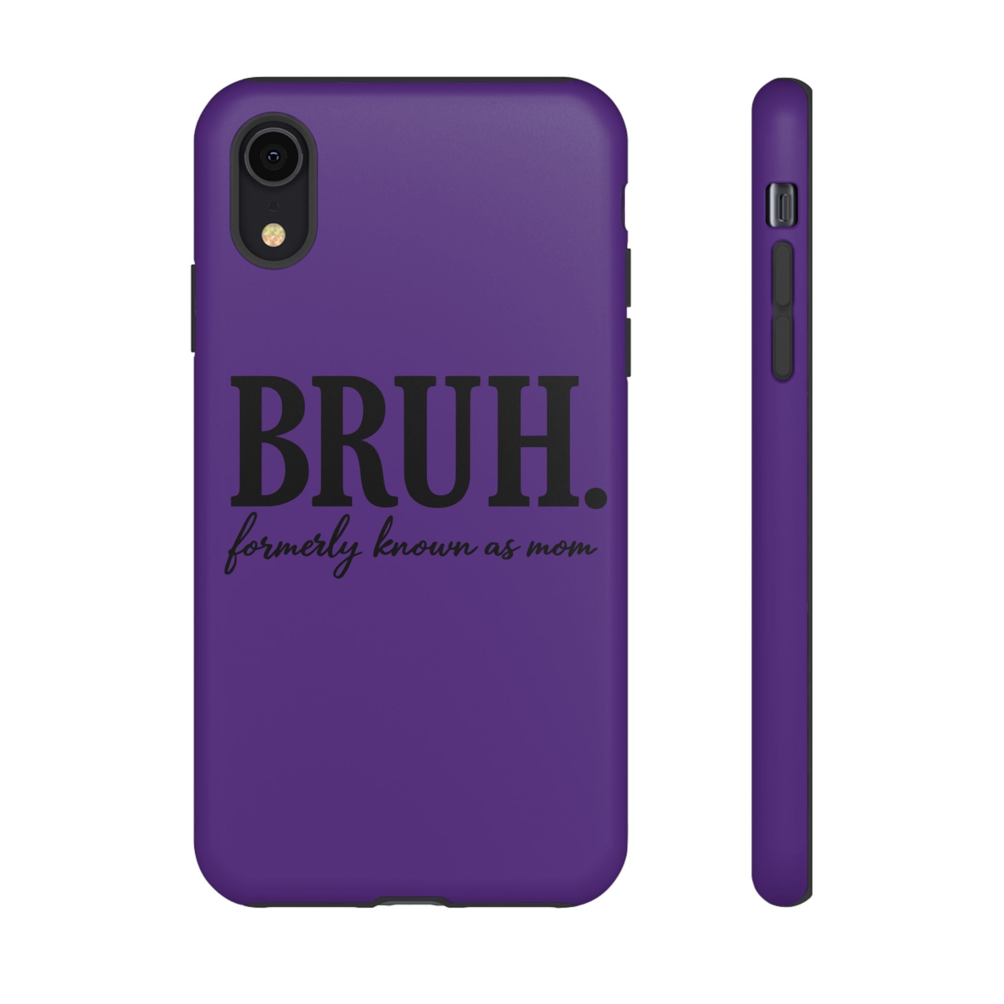 Bruh. (formerly known as Mom) Phone Case — Tough Protective Phone Cover