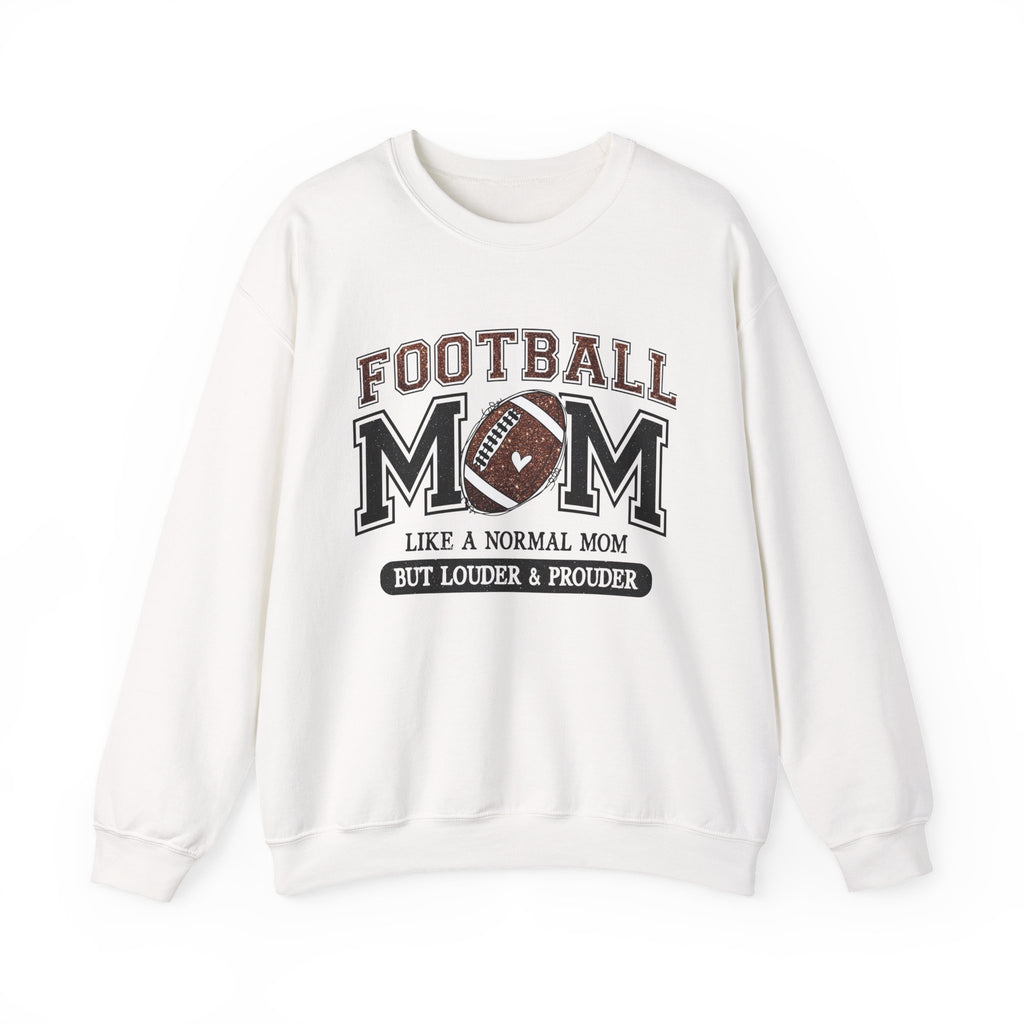 Football Mom Sweatshirt – “Like a Normal Mom But Louder & Prouder” Crewneck