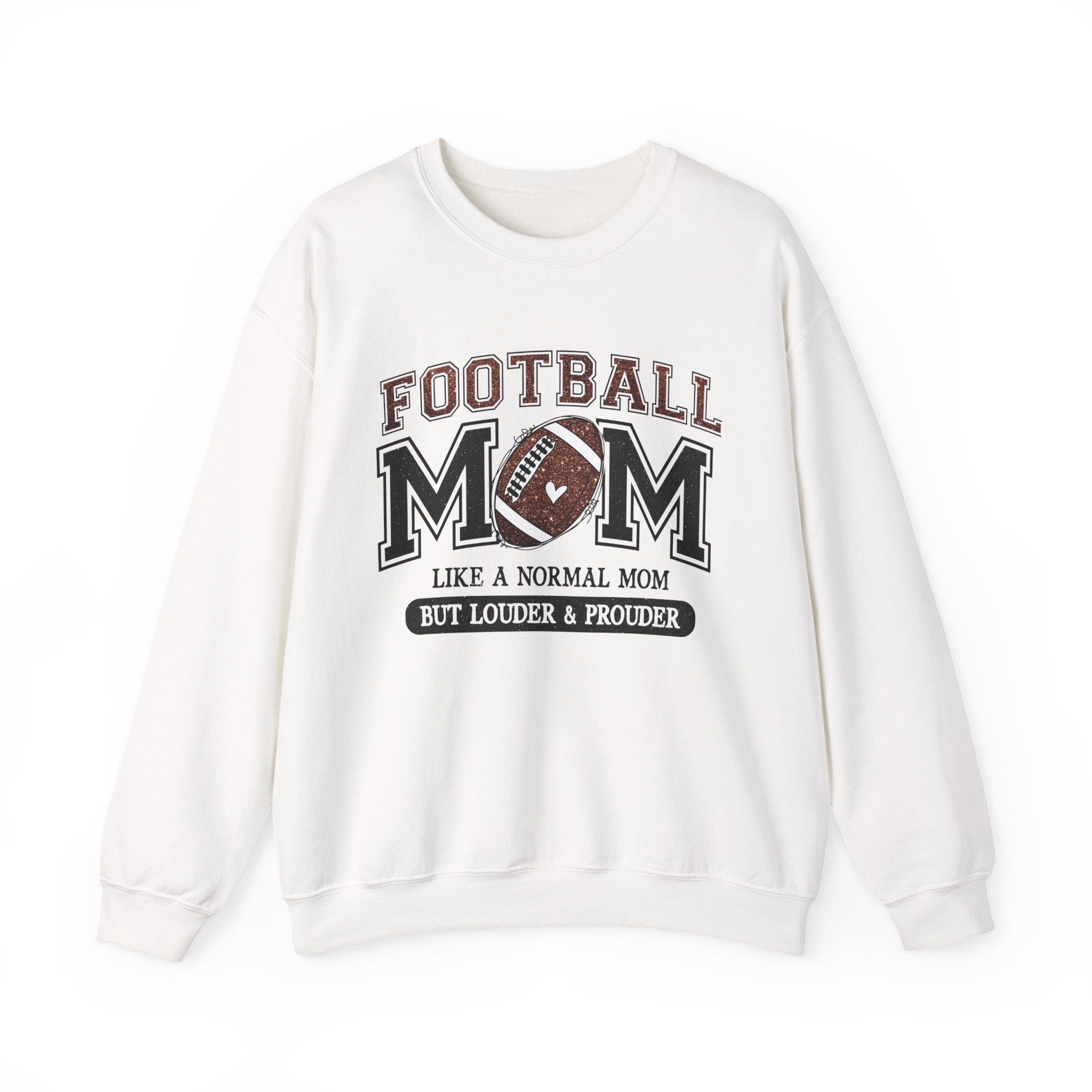 Football Mom Sweatshirt – “Like a Normal Mom But Louder & Prouder” Crewneck