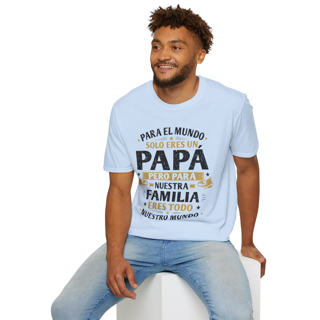 T-Shirt — “Para el mundo solo eres un Papá” Spanish Father’s Day Tee