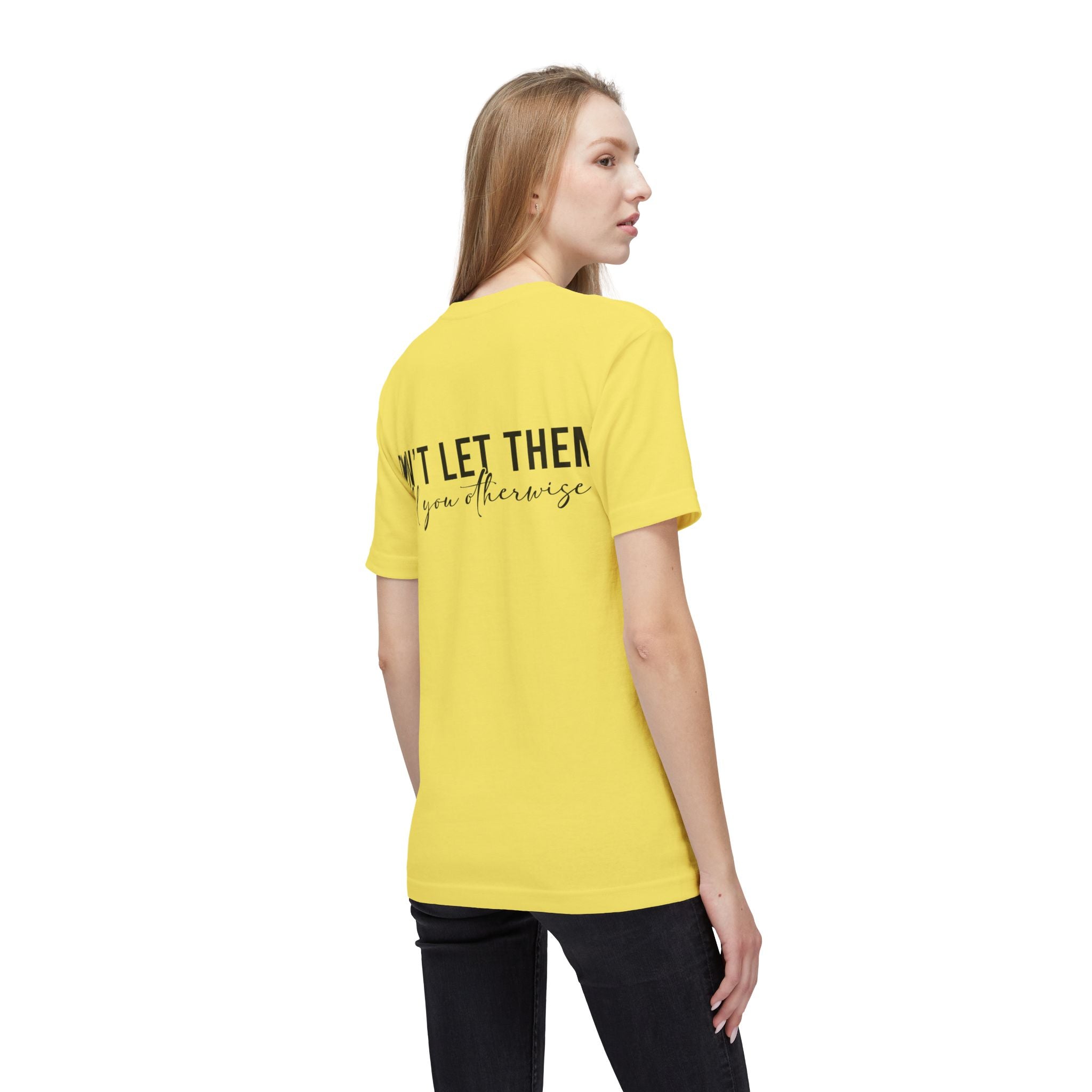Don't Let Them Tell You Otherwise T-Shirt — Inspirational Confidence Tee