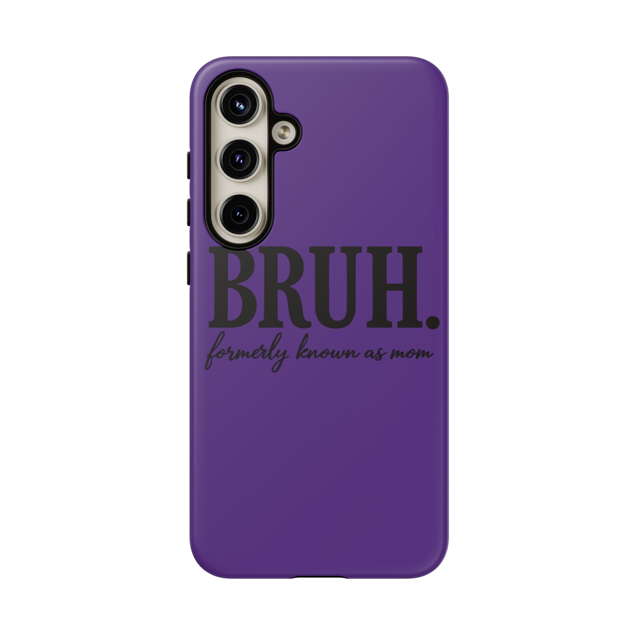 Bruh. (formerly known as Mom) Phone Case — Tough Protective Phone Cover