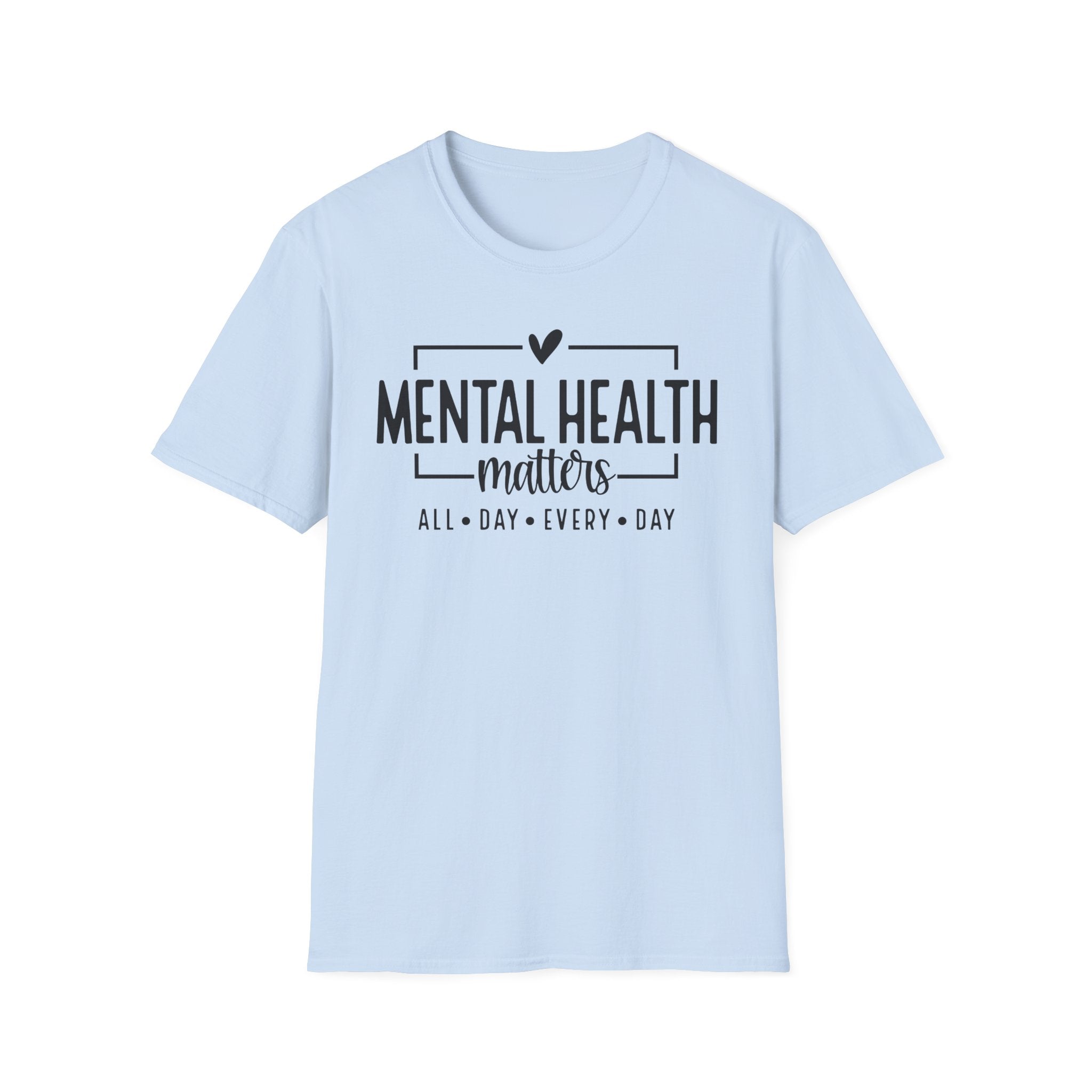 Mental Health Matters T‑Shirt — All Day Every Day Awareness Tee