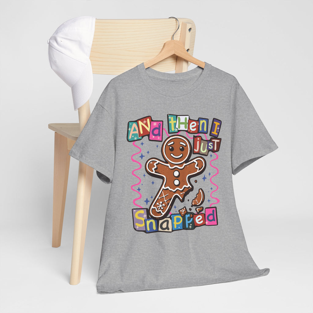 Gingerbread Cookie 'And Then I Just Snapped' Graphic Tee