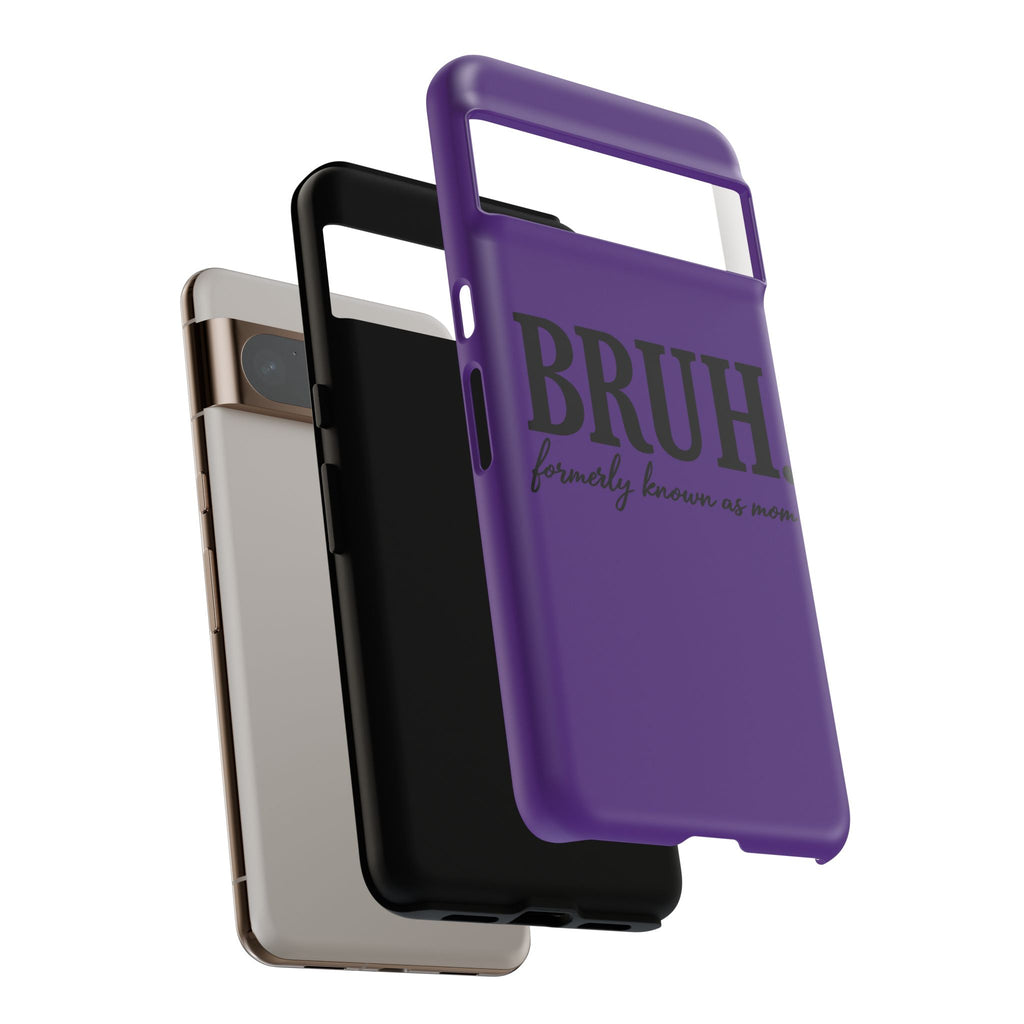 Bruh. (formerly known as Mom) Phone Case — Tough Protective Phone Cover